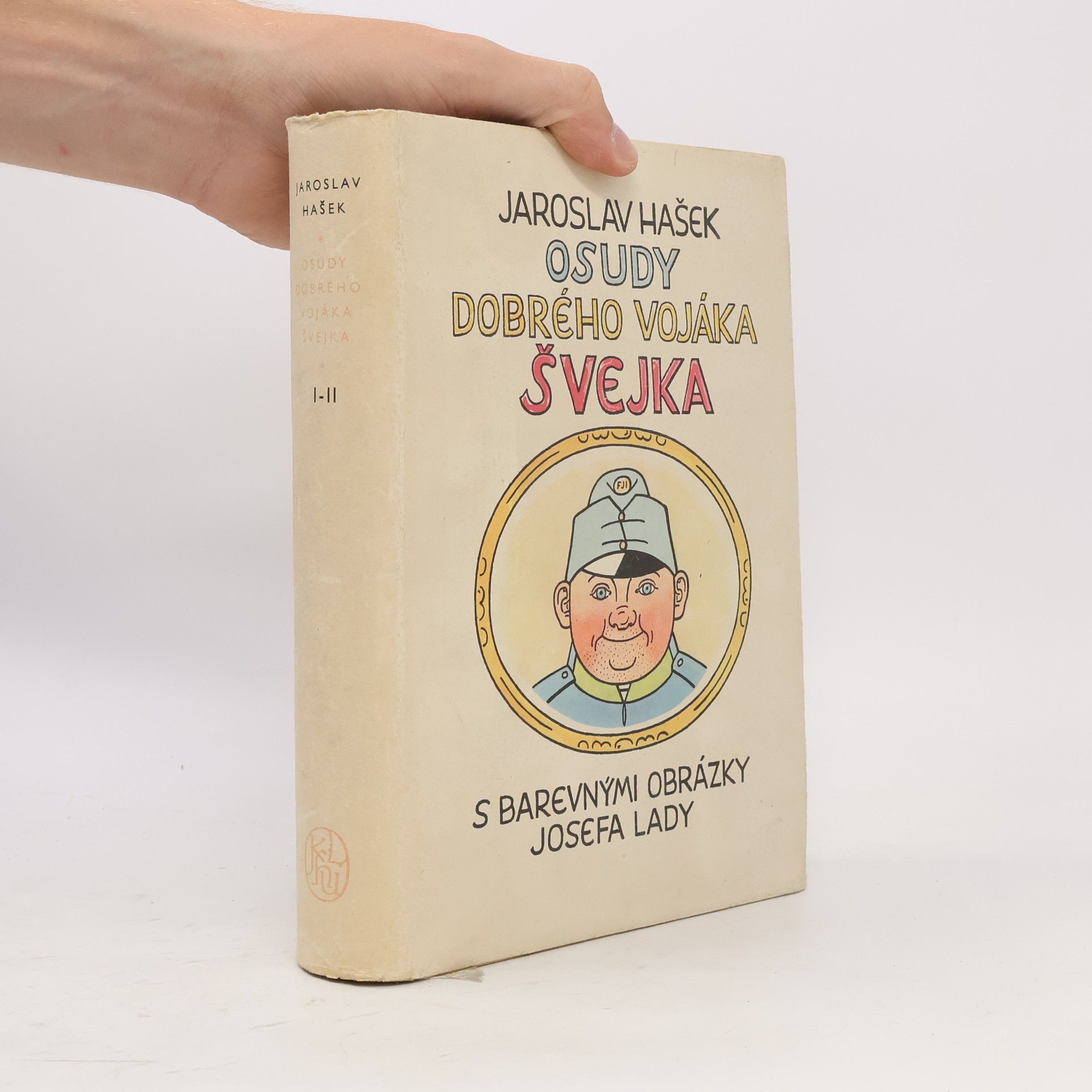 Jaroslav Hašek Osudy dobrého vojáka Švejka za světové války. Díl I. a II.
