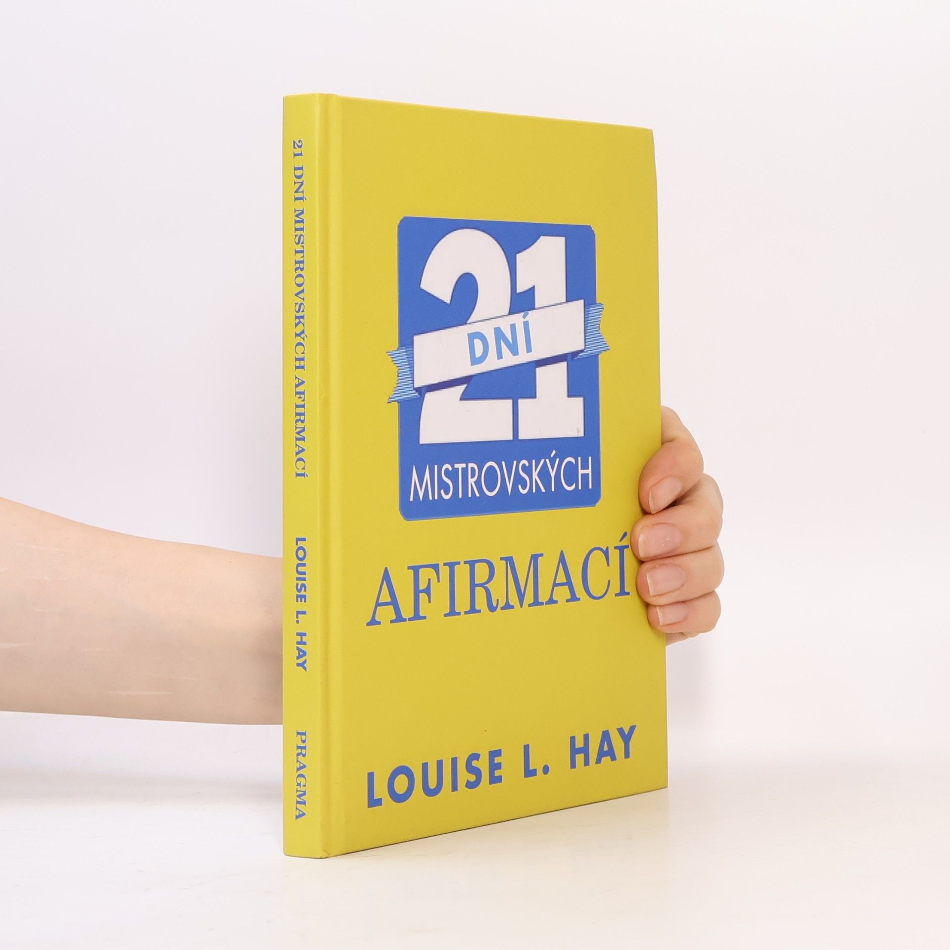 Lousie L. Hay 21 dní mistrovských afirmací