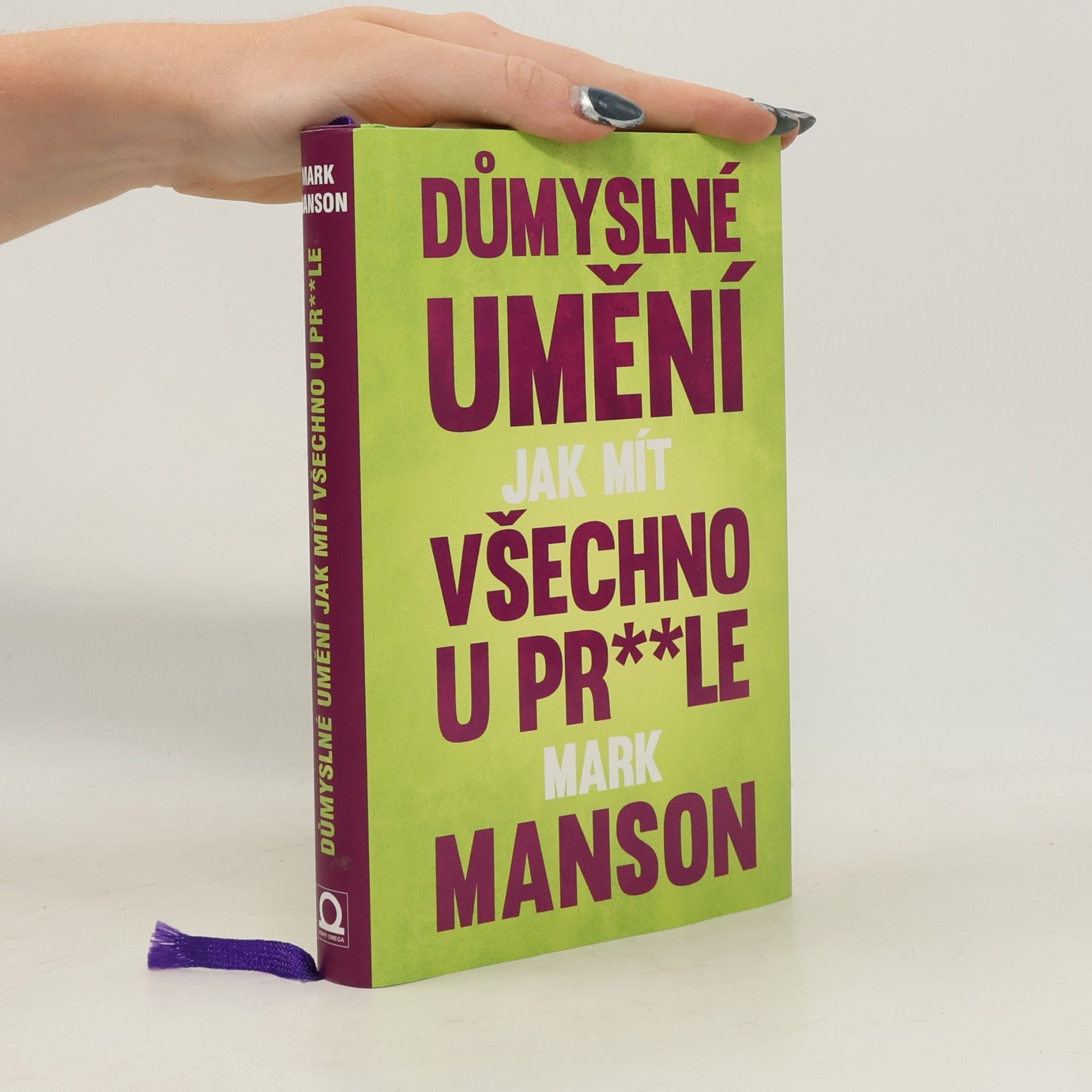 Mark Manson Důmyslné umění, jak mít všechno u pr**le