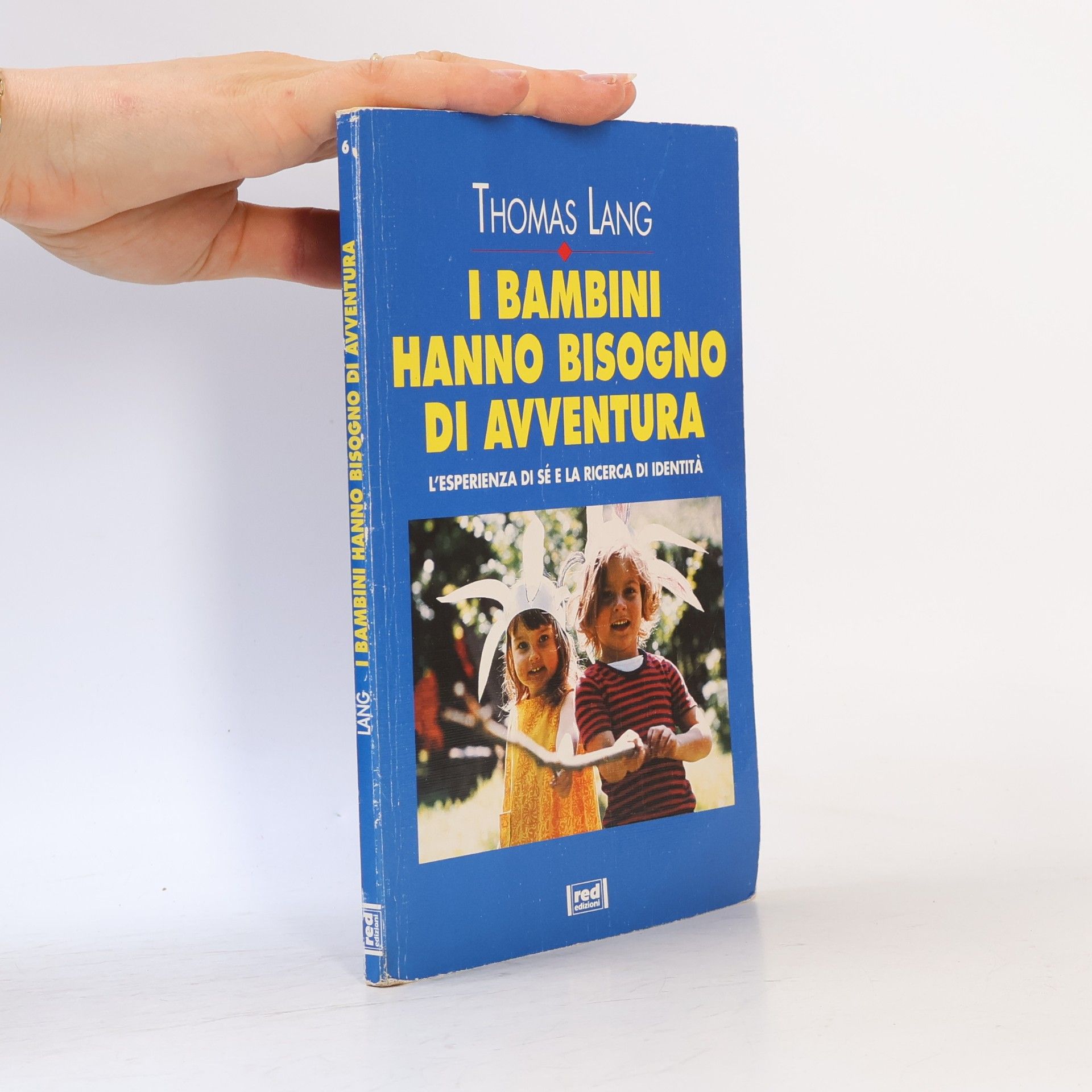 Thomas Lang I bambini hanno bisogno di avventura. L'esperienza di sé e la ricerca d'identità
