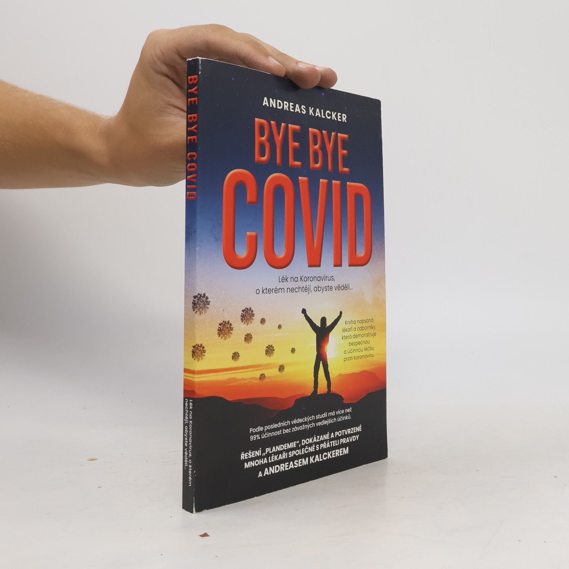 Andreas Ludwig Kalcker Bye, Bye Covid : lék na koronavirus, o kterém nechtějí, abyste věděli...