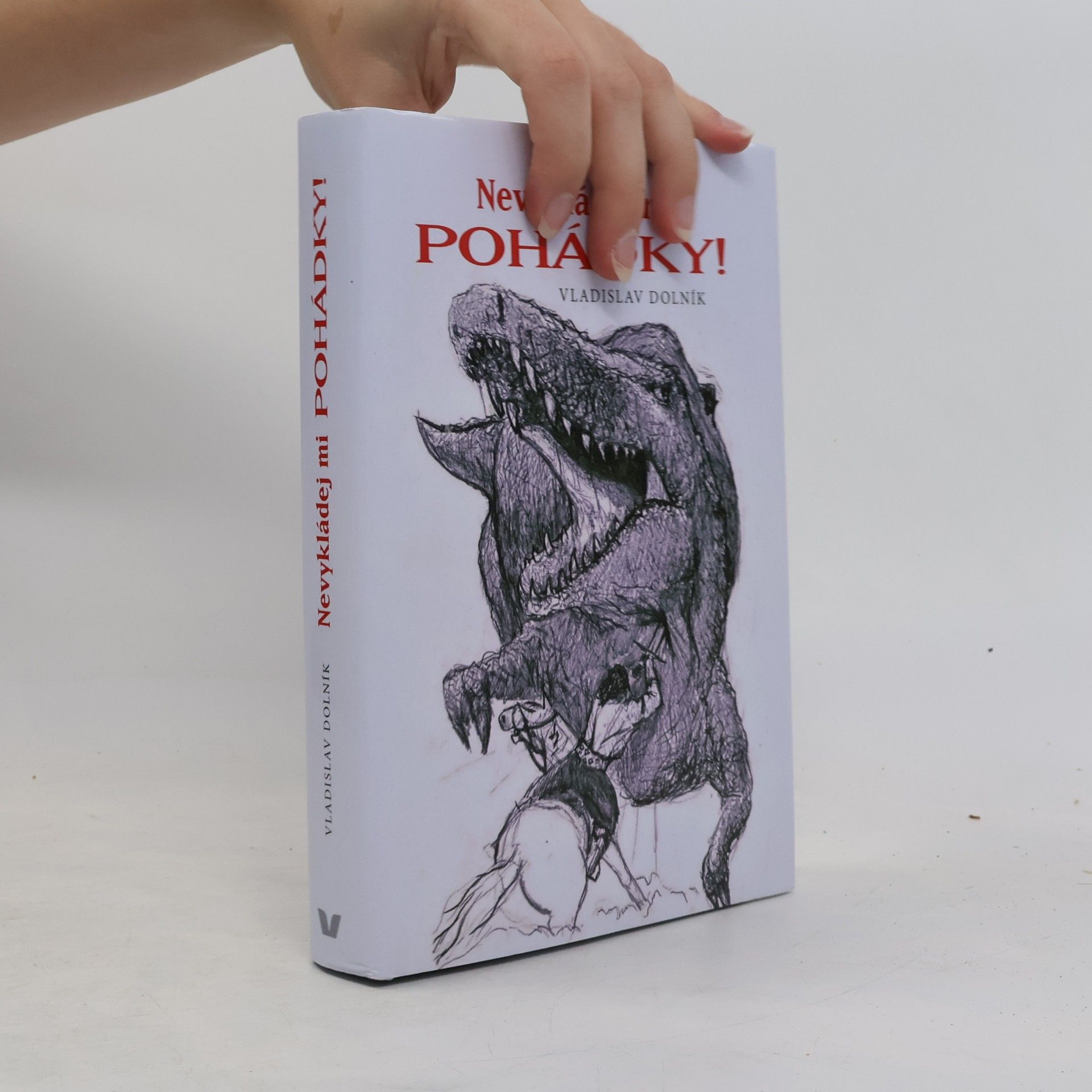 Vladislav Dolník Nevykládej mi pohádky!
