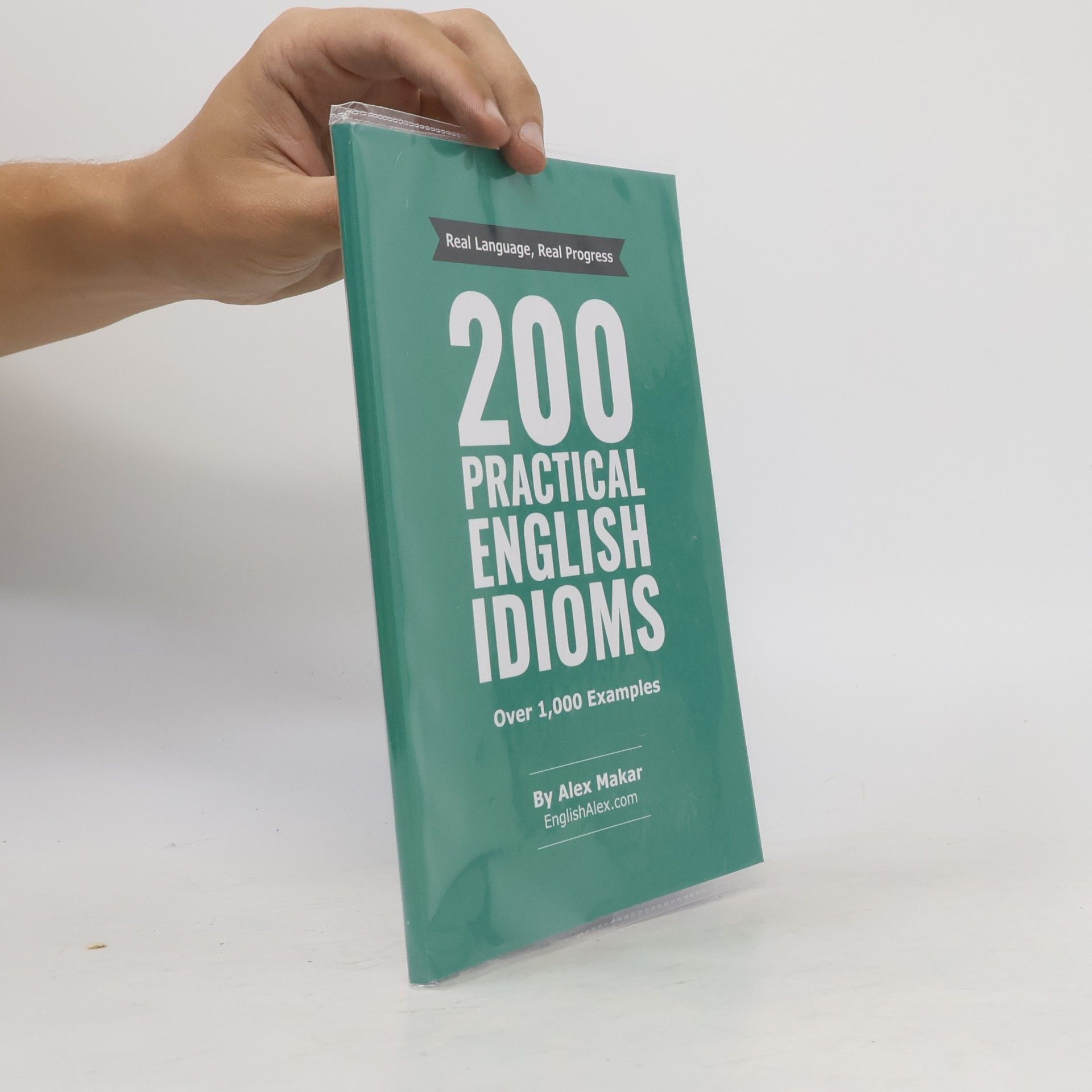 Alex Makar Practical English Series: 200 Practical English Idioms