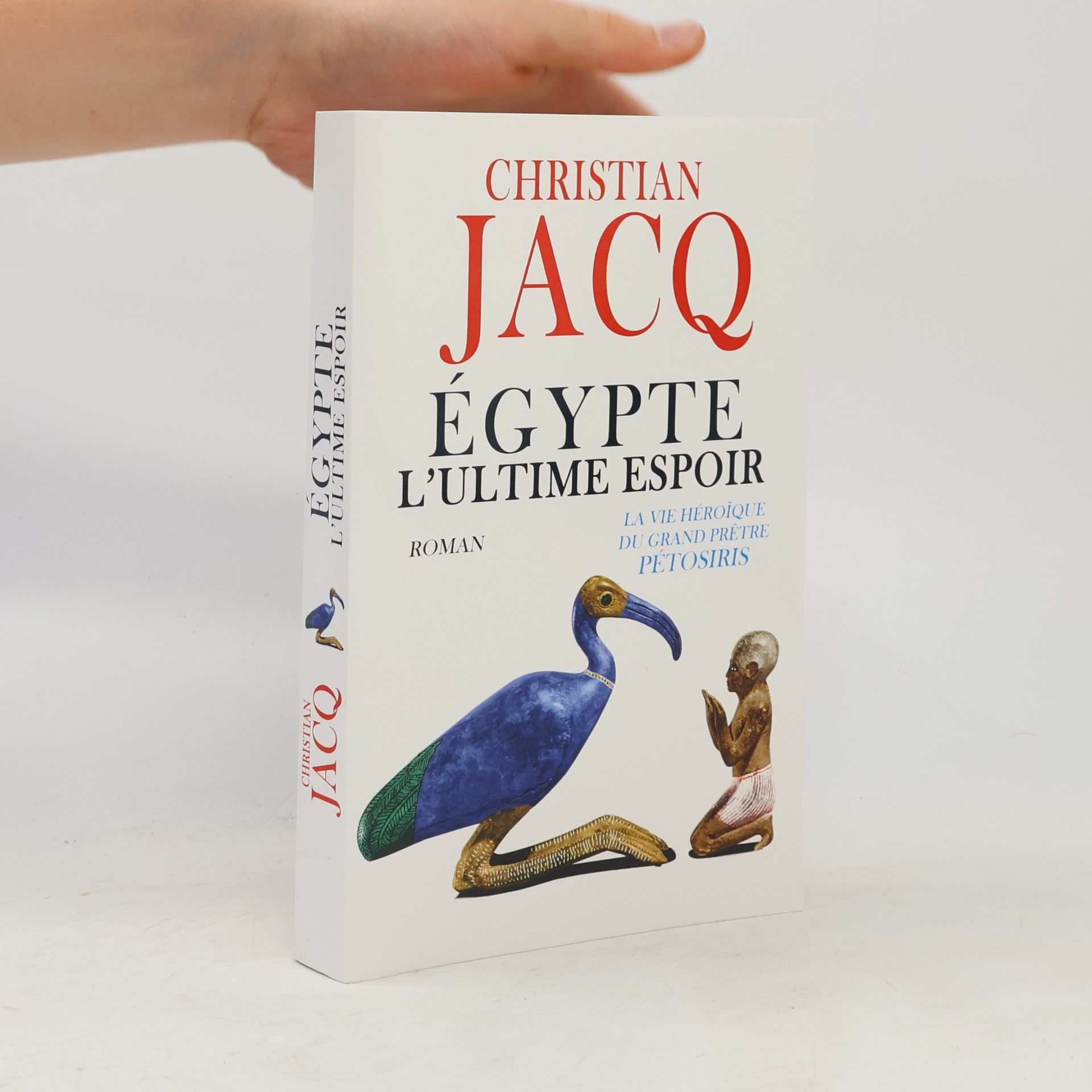 Christian Jacq Égypte, l'ultime espoir - La vie héroïque du grand prêtre Pétosiris