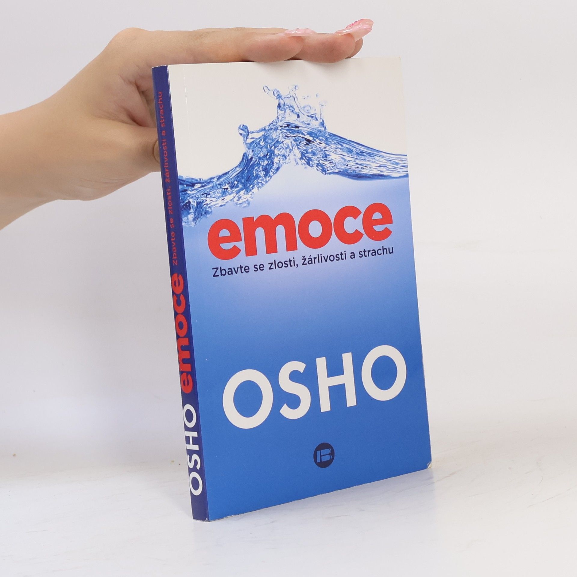 Osho Emoce : zbavte se zlosti, žárlivosti a strachu