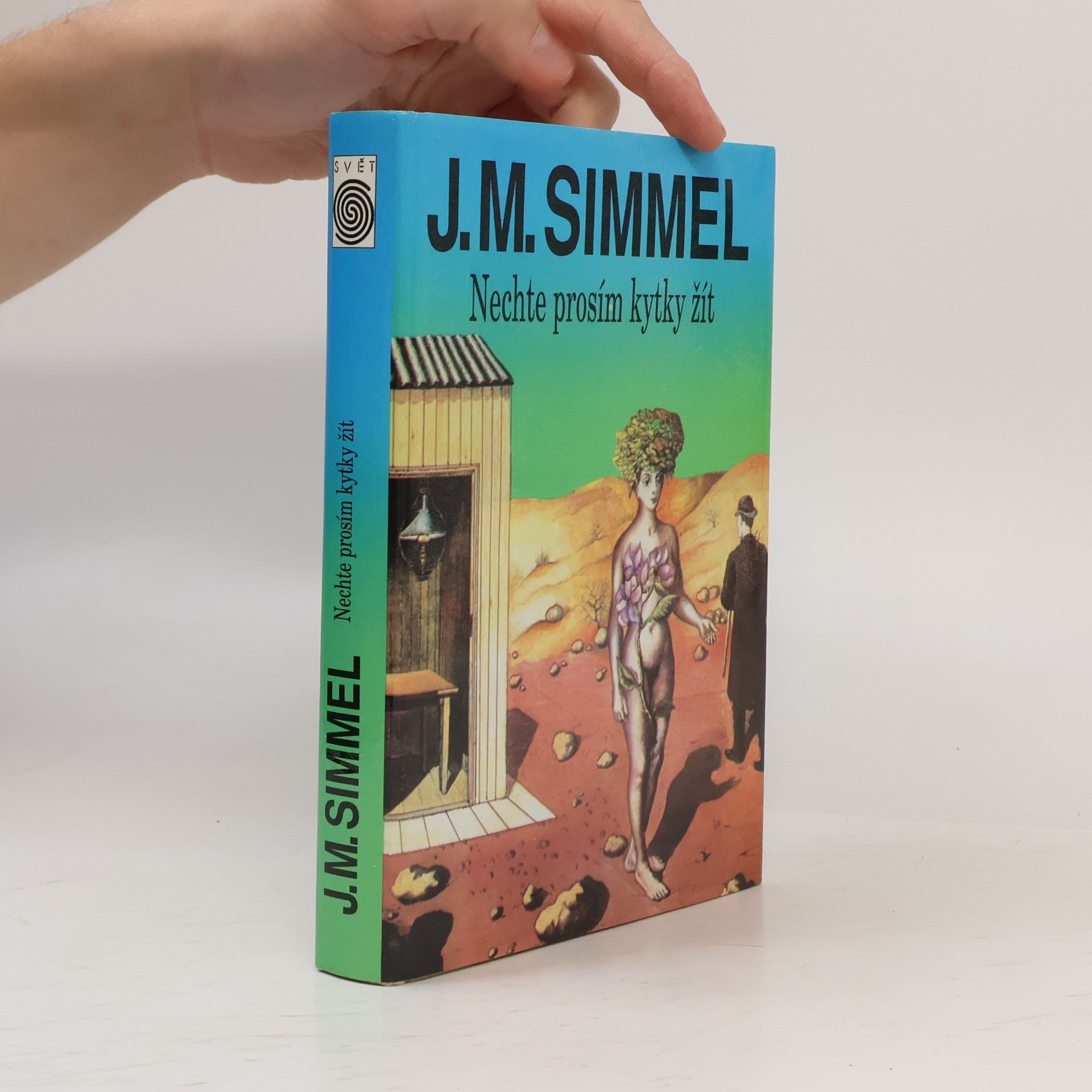 Johannes Mario Simmel Nechte prosím kytky žít