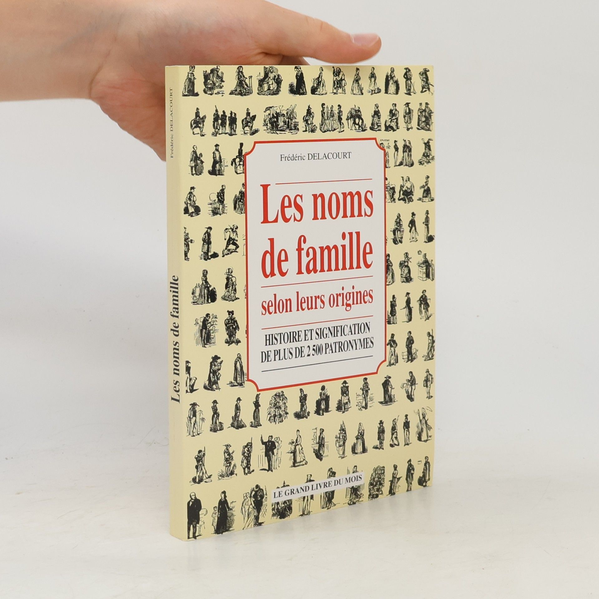 Frédéric Delacourt Les noms de famille selon leur origines Histoire et signification de plus de 2500 patronymes