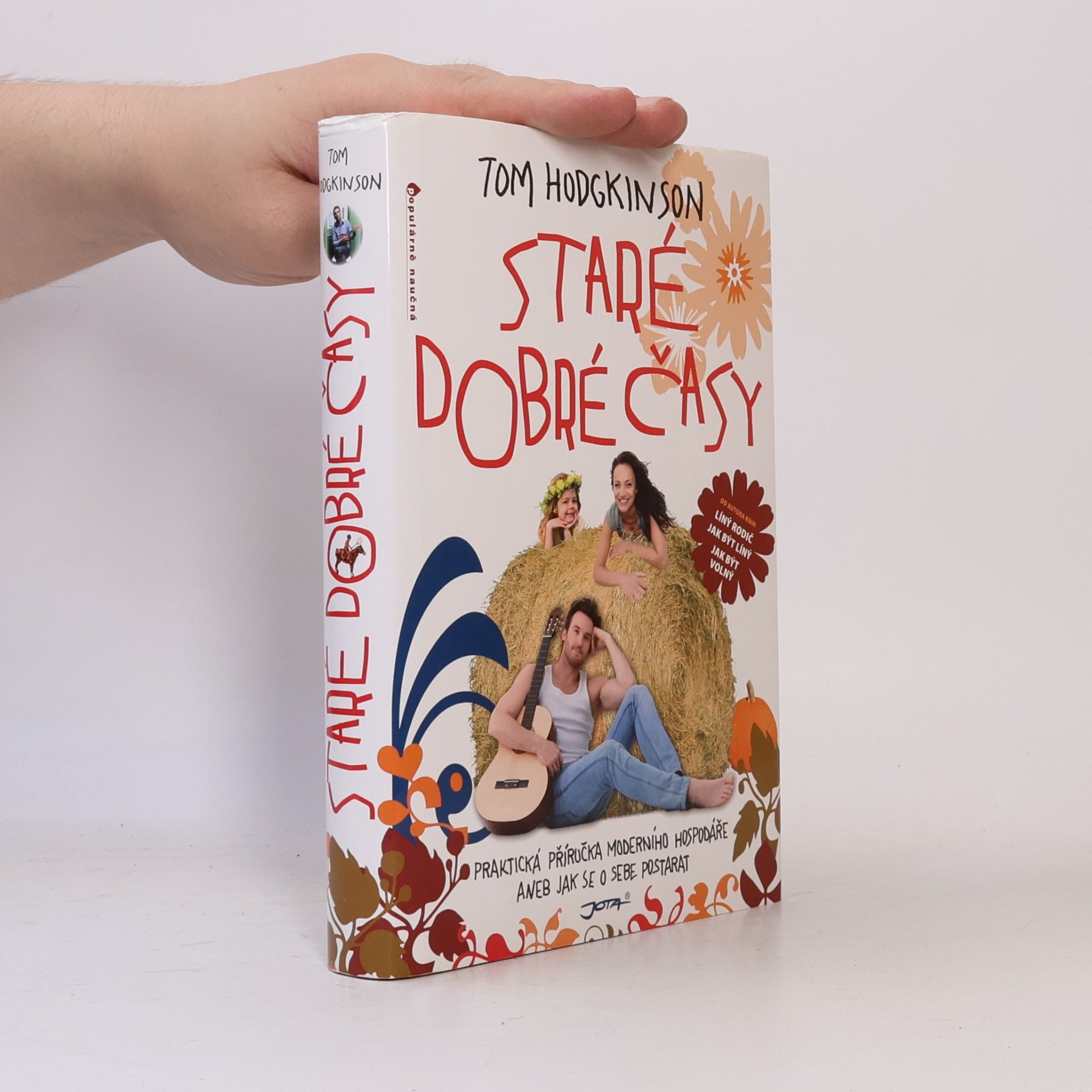 Tom Hodgkinson Staré dobré časy: Praktická příručka moderního hospodáře, aneb, jak se o sebe postarat