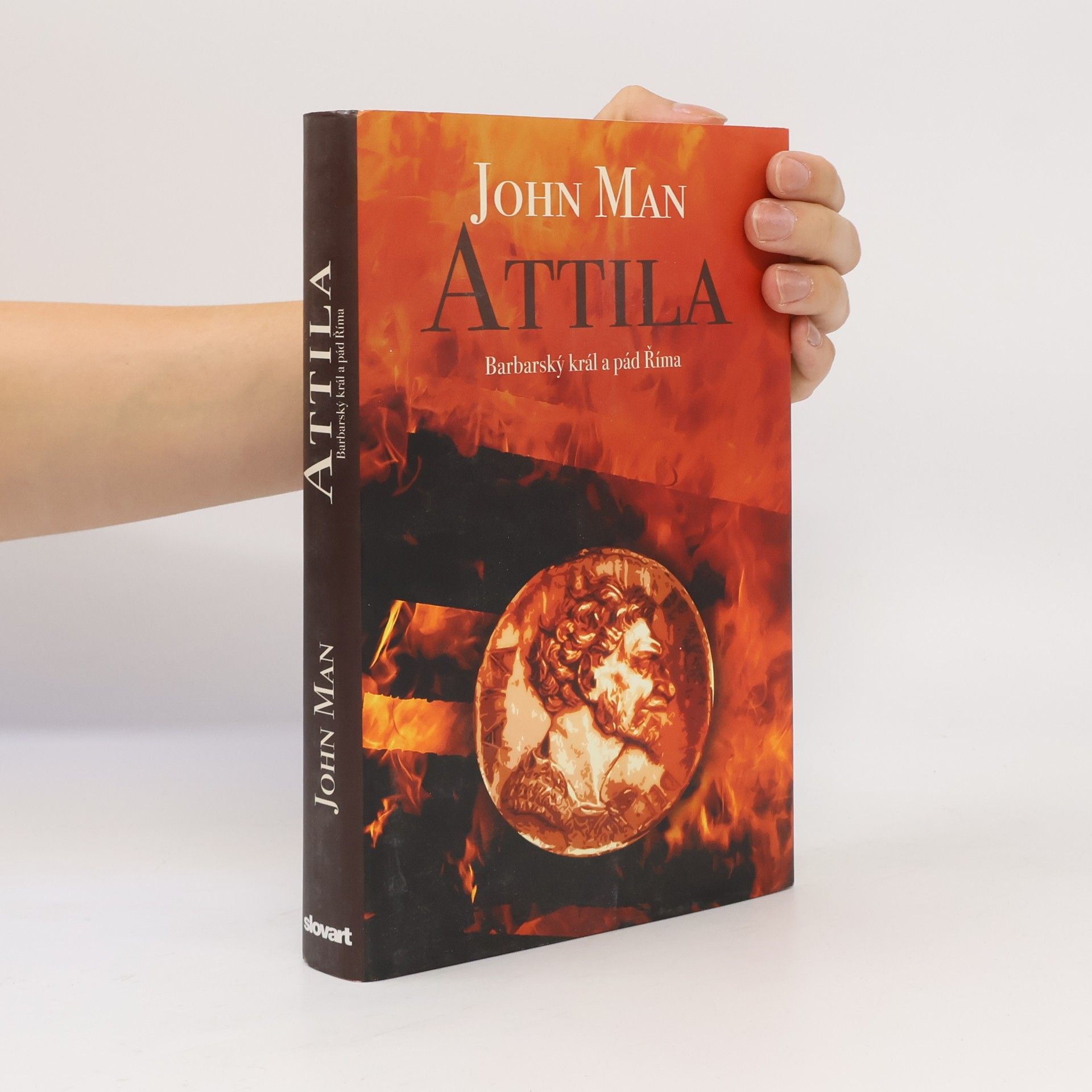 John Man Attila. Barbarský král a pád Říma