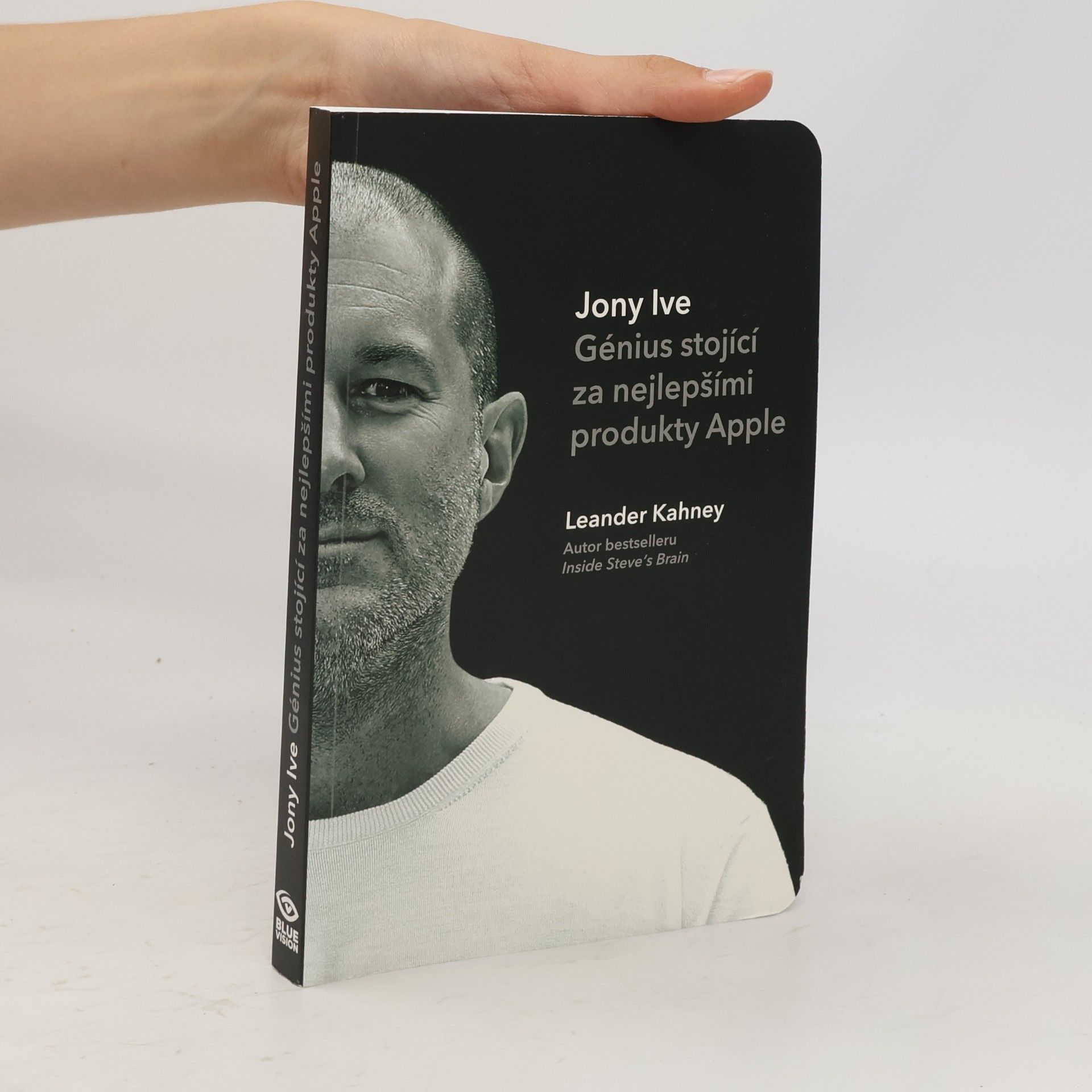 Leander Kahney Jony Ive - Génius stojící za nejlepšími produkty Apple