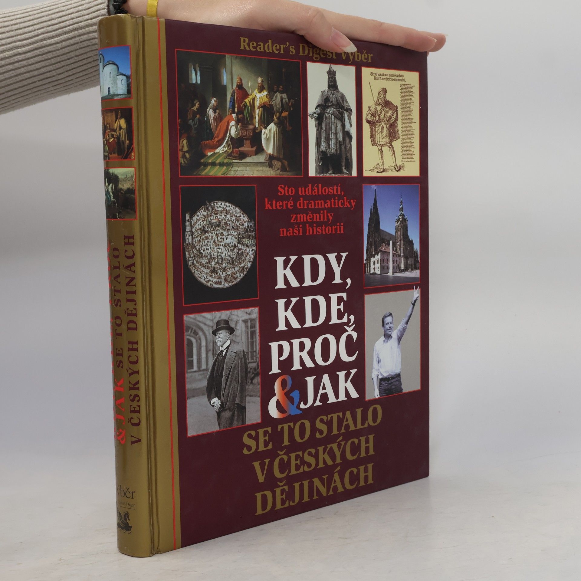 Petr Čornej Kdy, kde, proč & jak se to stalo v českých dějinách. Sto událostí, které dramaticky změnily naši historii