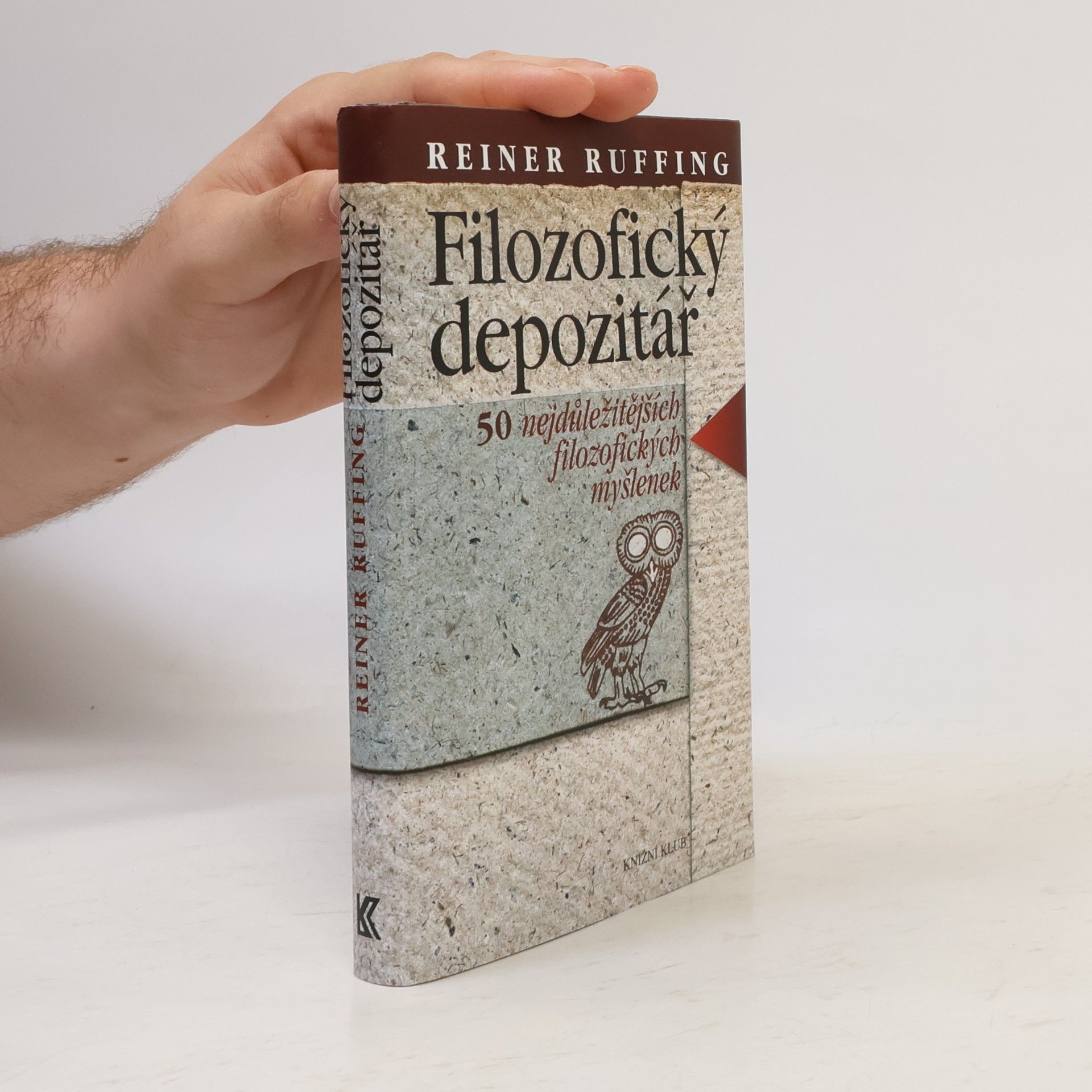 Reiner Ruffing Filozofický depozitář. 50 nejdůležitějších filozofických myšlenek