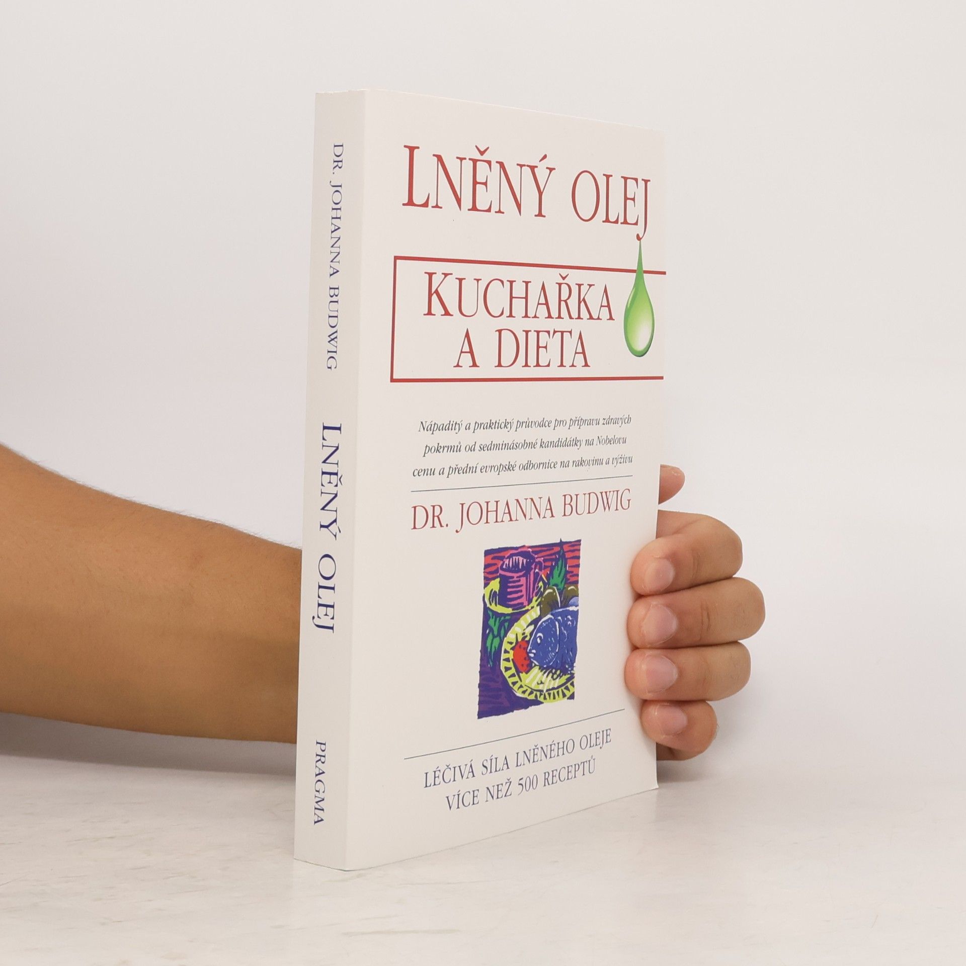 Johanna Budwig Lněný olej. Kuchařka a dieta