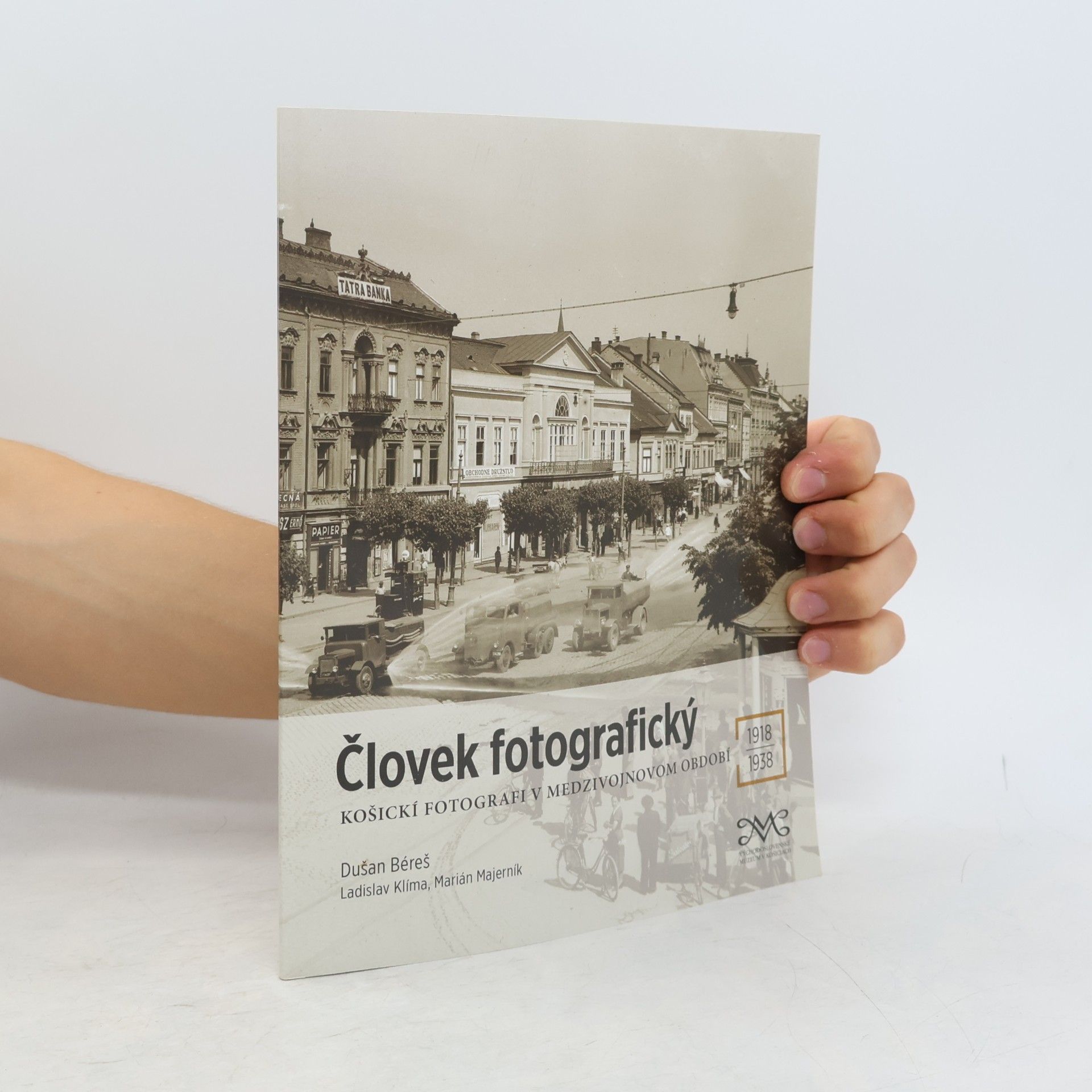 Marián Majerník Človek fotografický: Košickí fotografi v medzivojnovom období