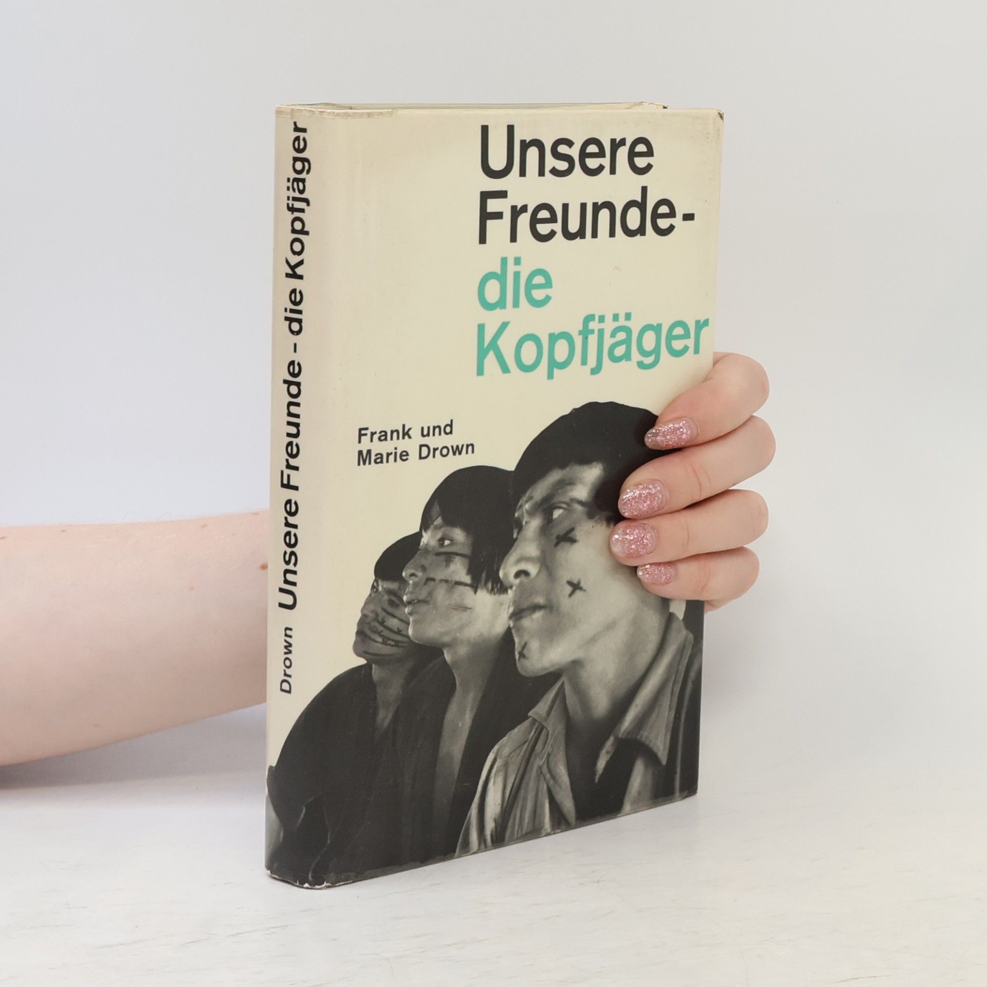 Marie Drown Unsere Freunde - die Kopfjäger