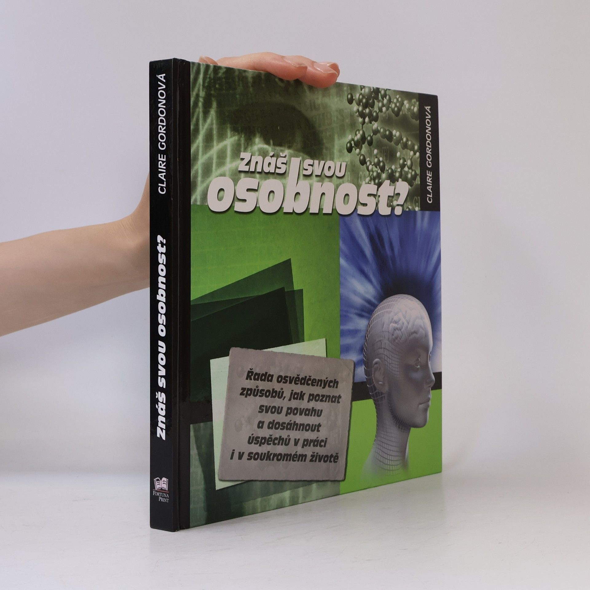 Claire Gordon Znáš svou osobnost? Řada osvědčených způsobů, jak poznat svou povahu a dosáhnout úspěchů v práci i v soukromém životě
