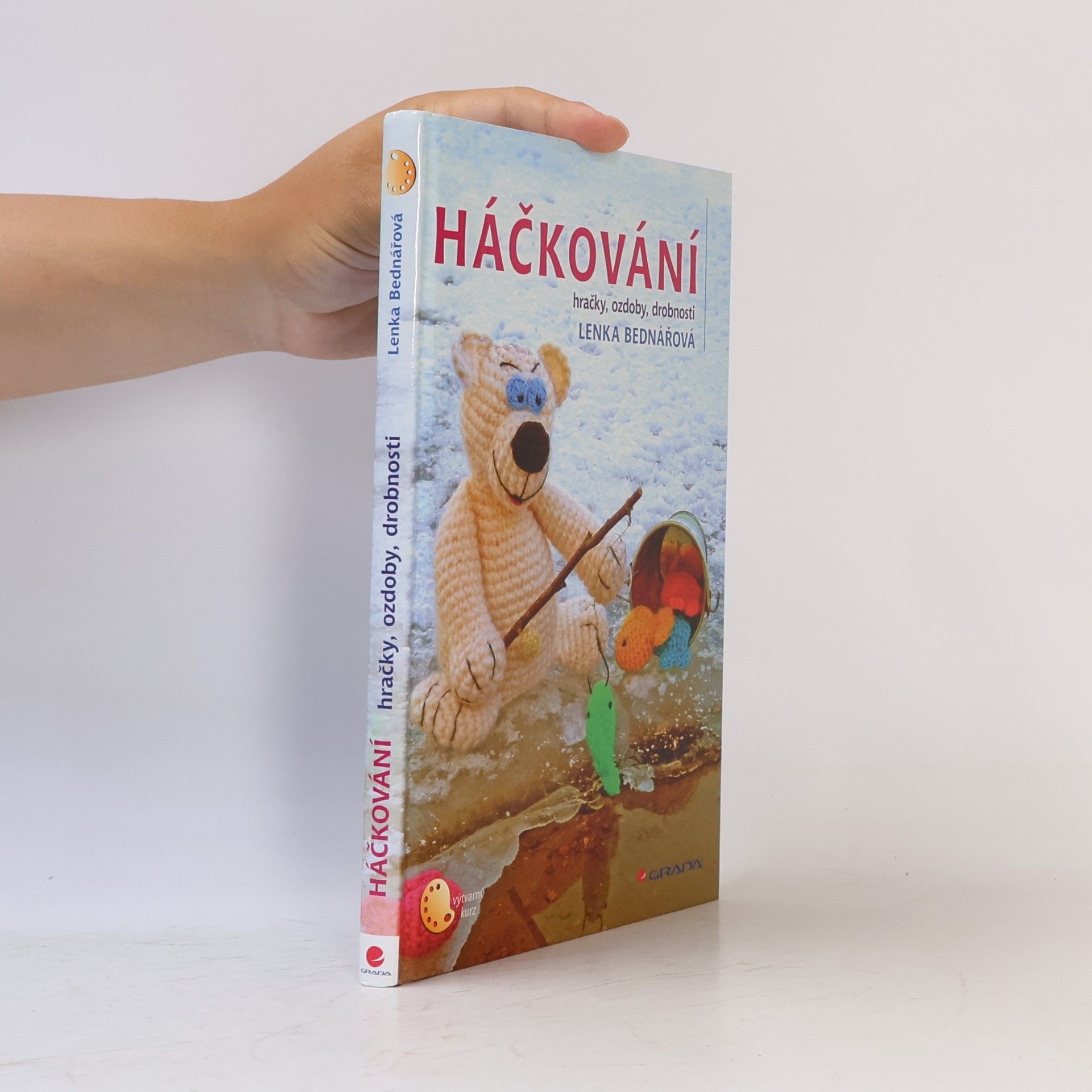 Lenka Bednářová Háčkování : hračky, ozdoby, drobnosti