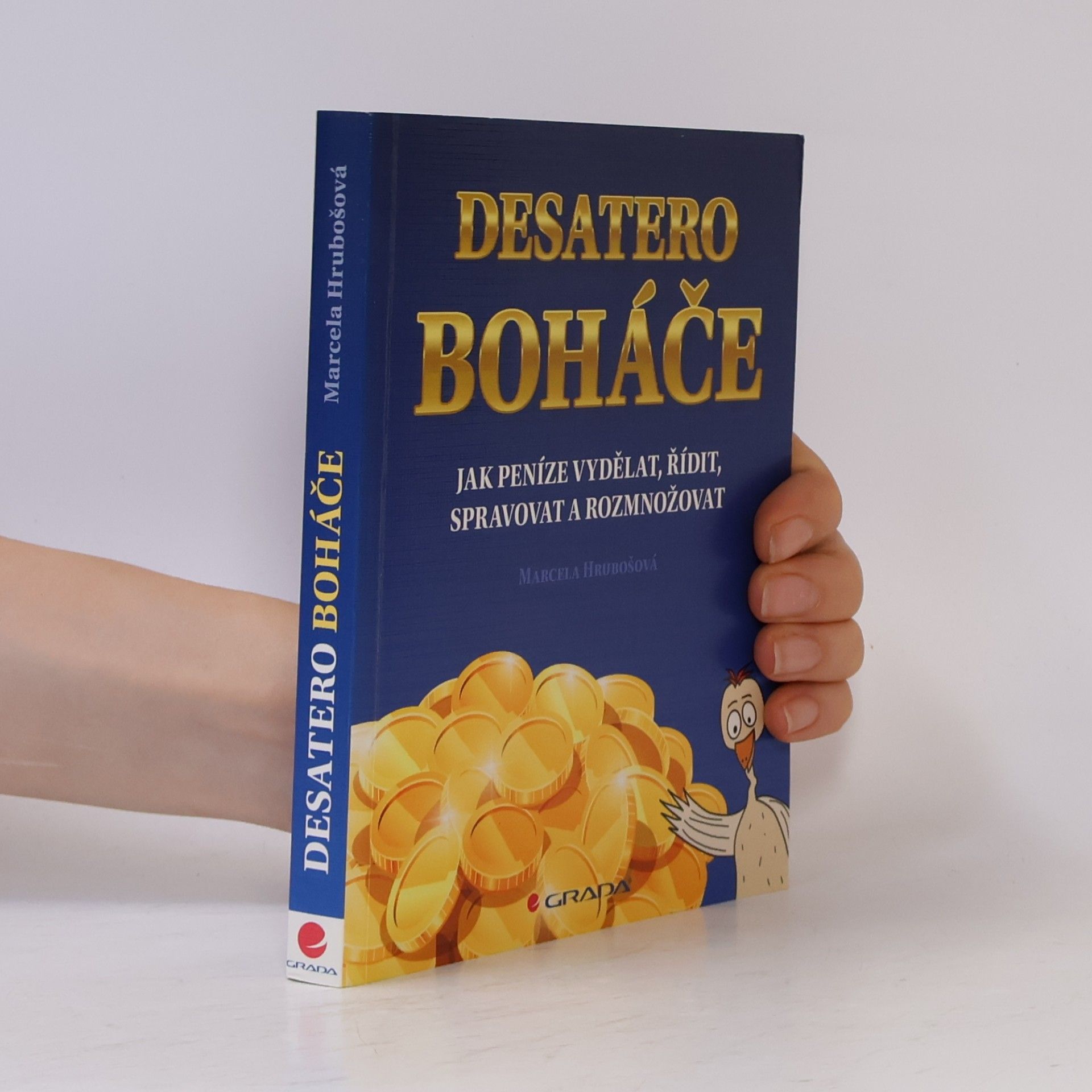 Marcela Hrubošová Desatero boháče : jak peníze vydělat, řídit, spravovat a rozmnožovat