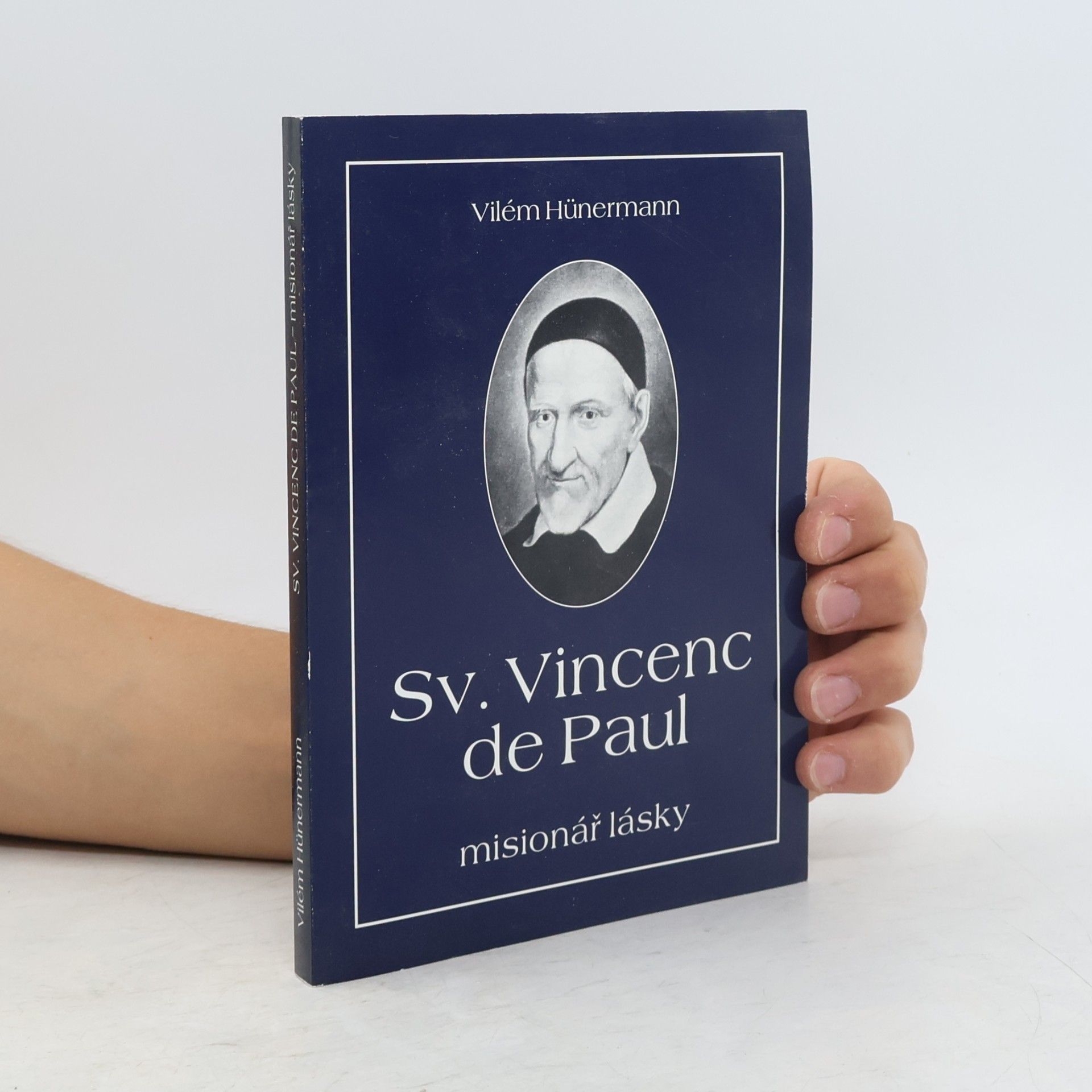 Wilhelm Hünermann Svatý Vincenc de Paul. Misionář lásky