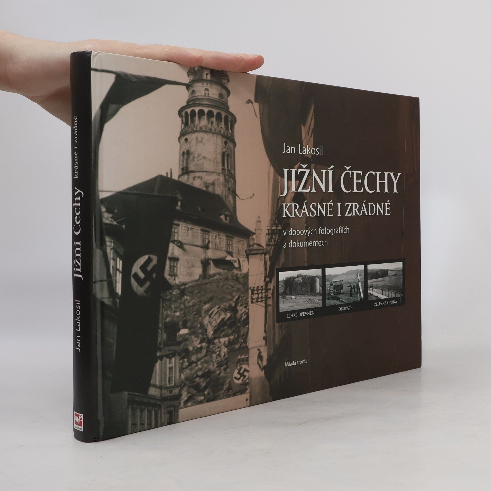 Jan Lakosil Jižní Čechy krásné i zrádné v dobových fotografiích a dokumentech