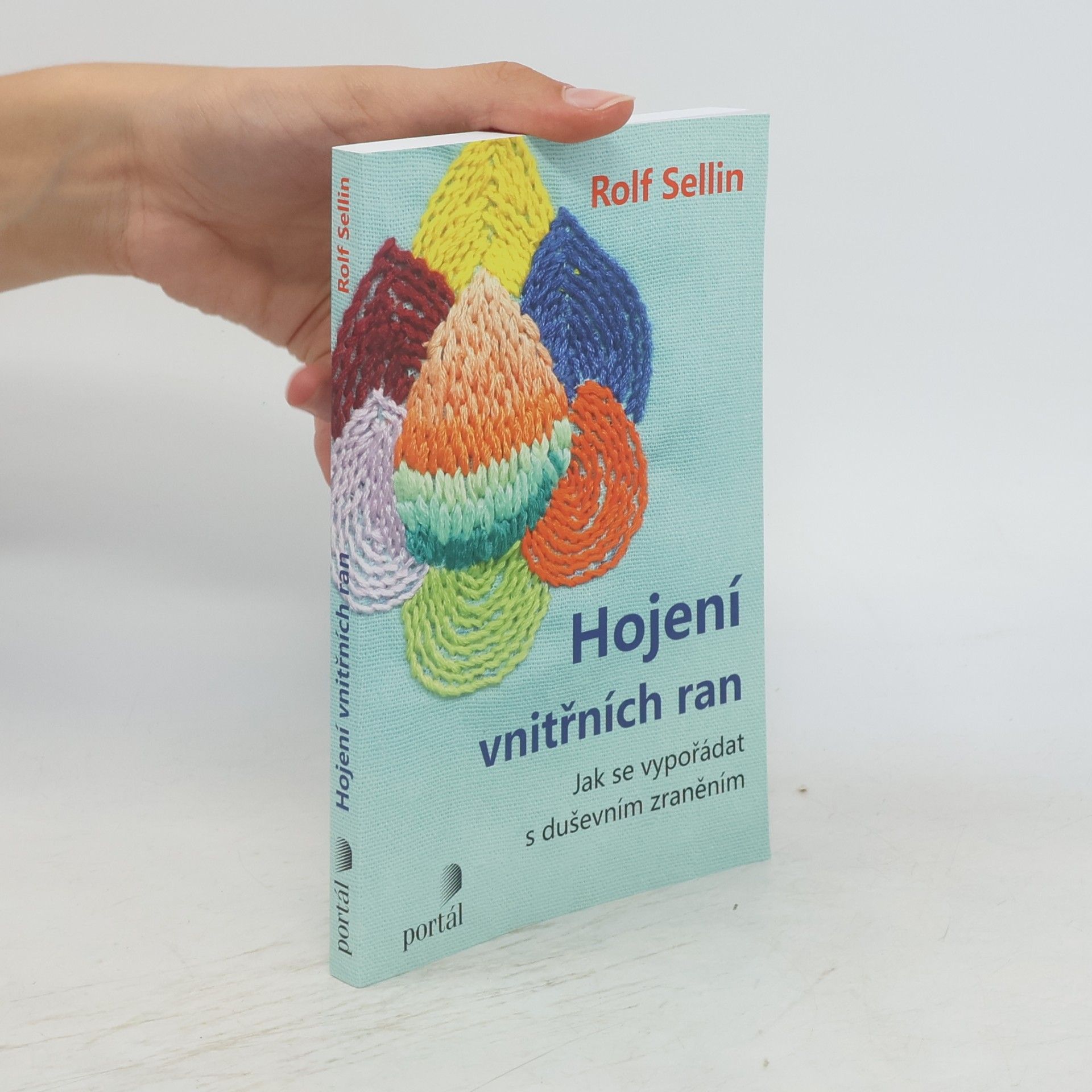 Rolf Sellin Hojení vnitřních ran : jak se vypořádat s duševním zraněním