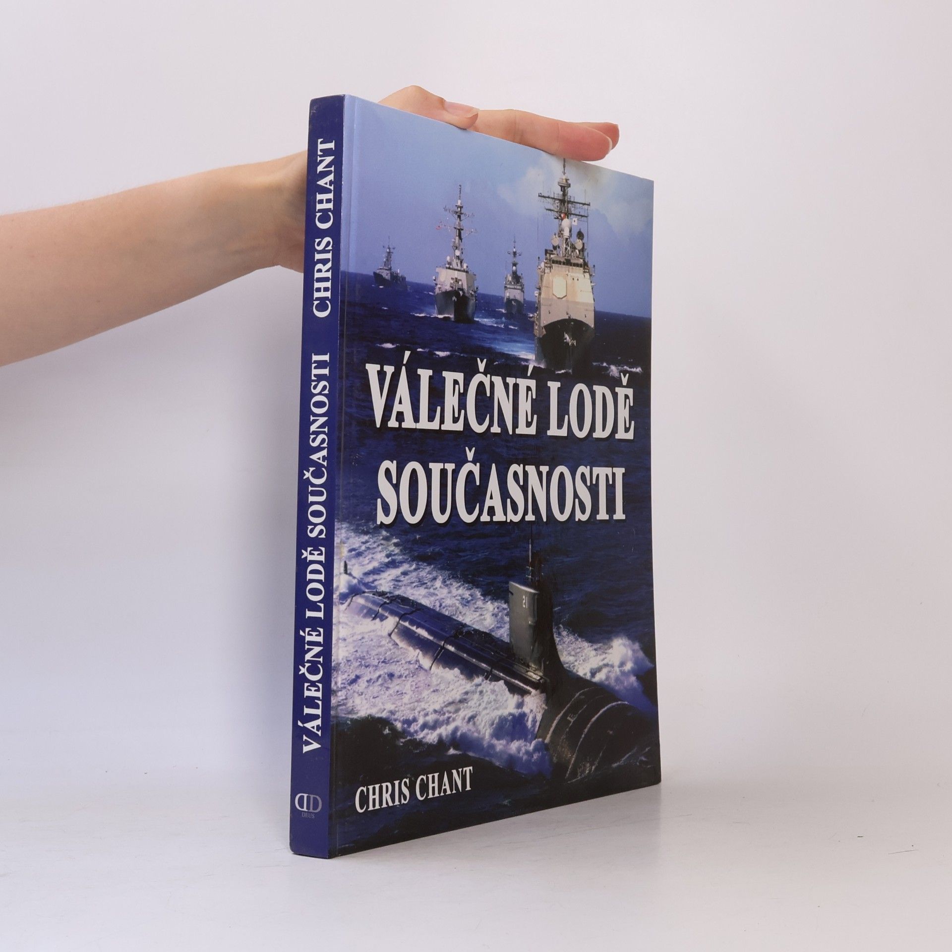 Válečné lodě současnosti: více než 200 nejničivějších válečných lodí z celého světa