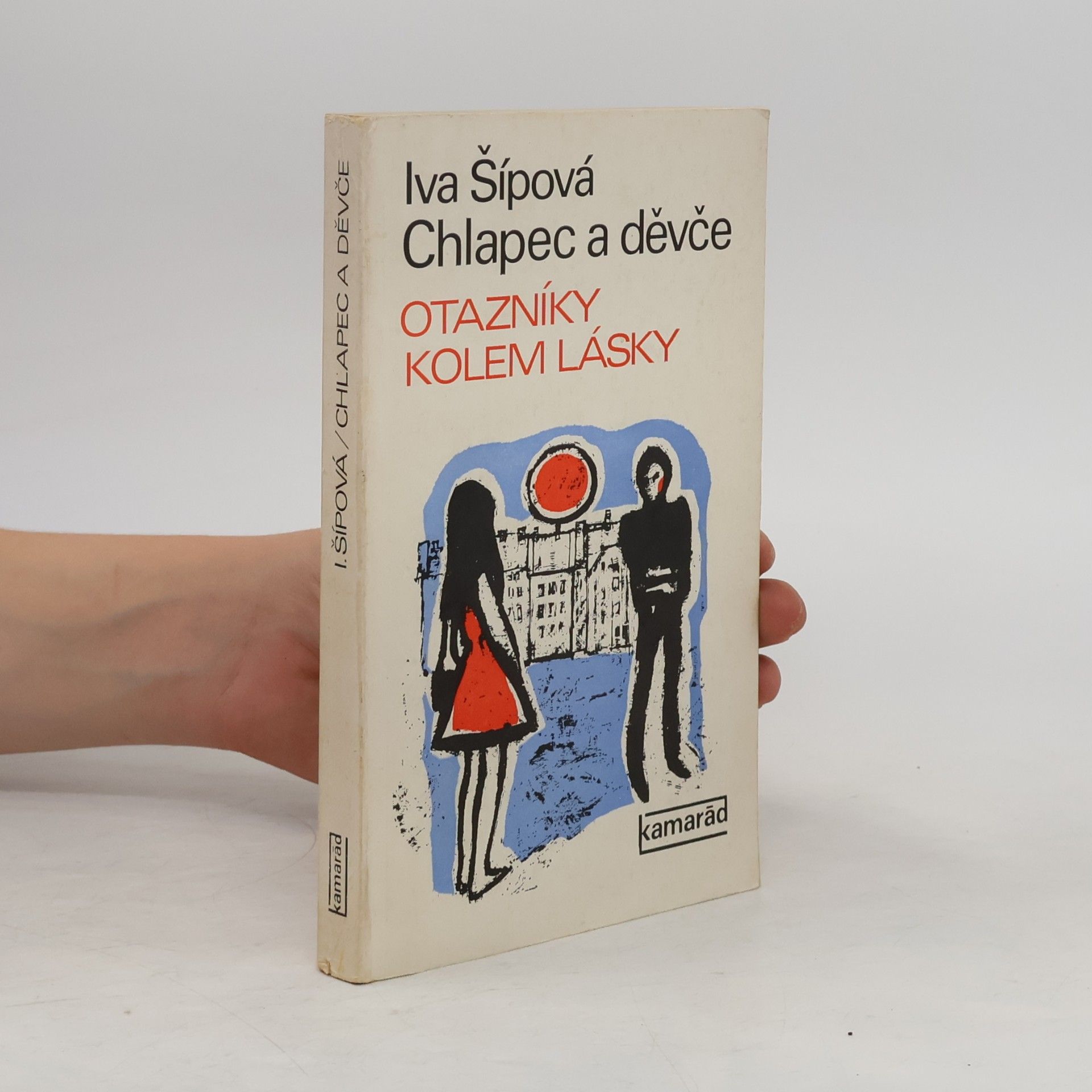 Iva Šípová Chlapec a děvče. Otazníky kolem lásky.