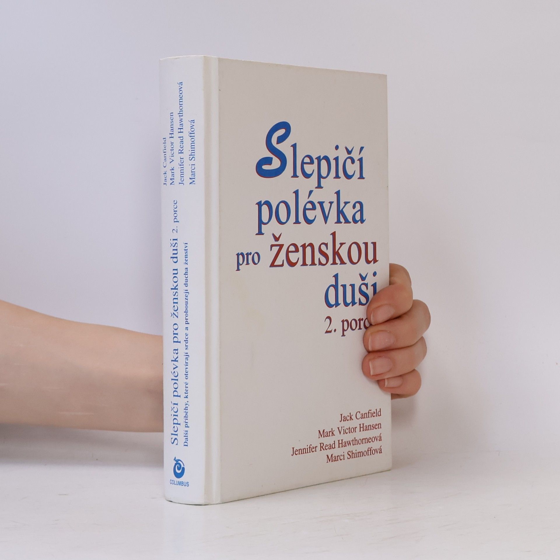 Mark Victor Hansen Slepičí polévka pro ženskou duši. 2. porce. Další příběhy, které otevírají srdce a probouzejí ducha ženství