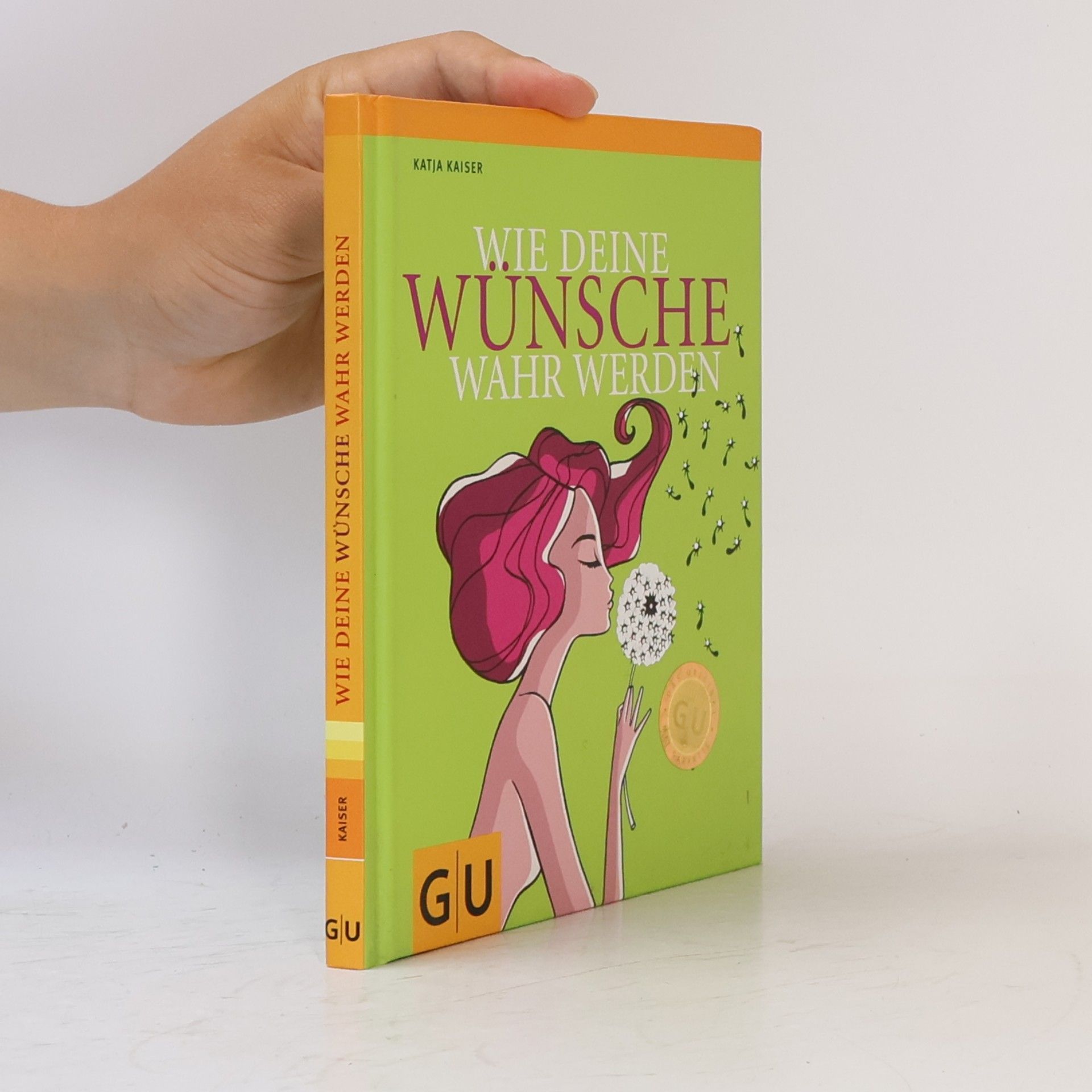 Katja Kaiser Wie deine Wünsche wahr werden