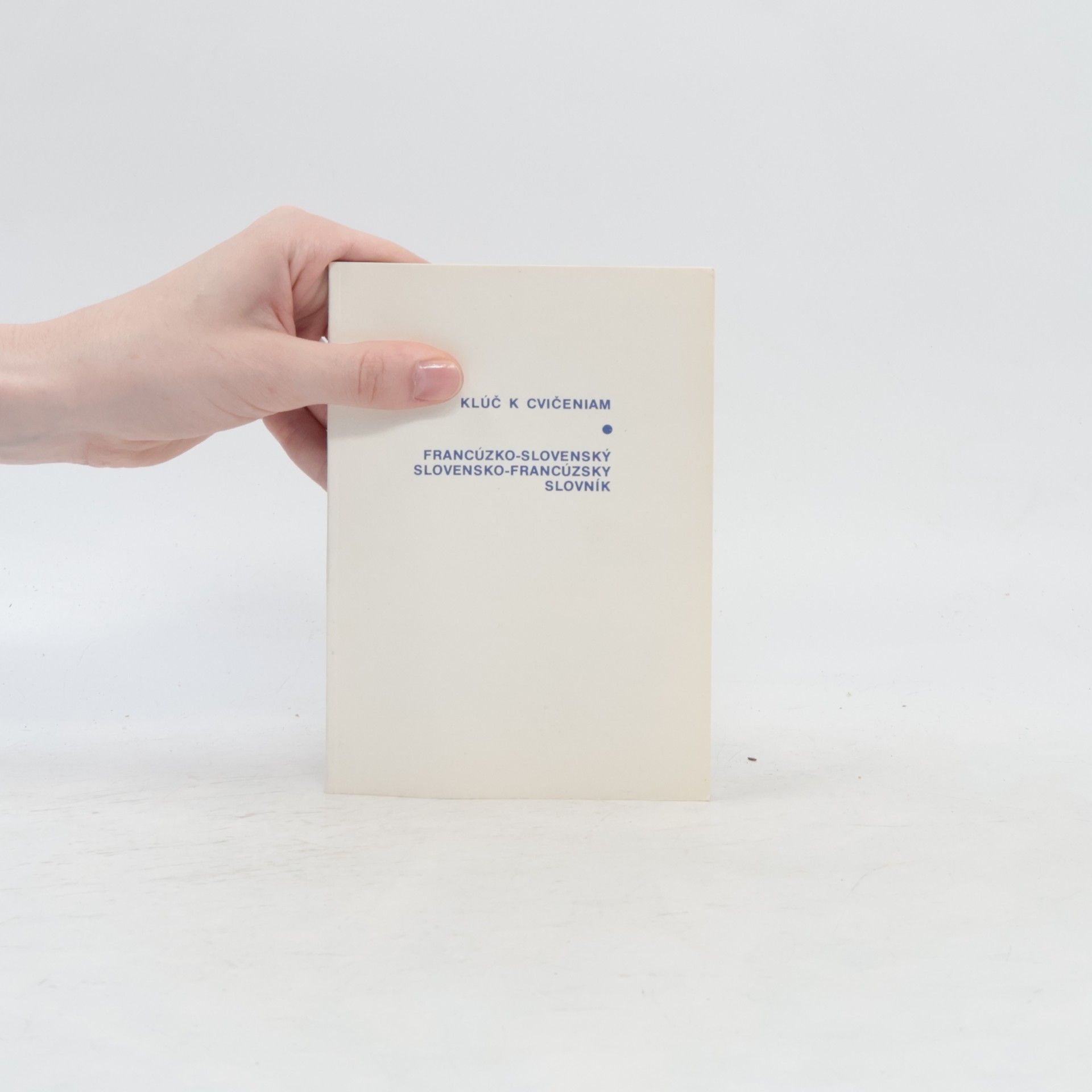 Autorenkollektiv Francúzko-slovenský, slovensko-francúzsky slovník. Klúč k cvičeniam