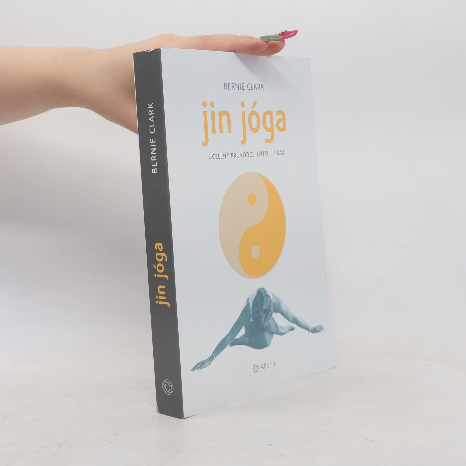 Bernie Clark Jin jóga : ucelený průvodce teorií i praxí