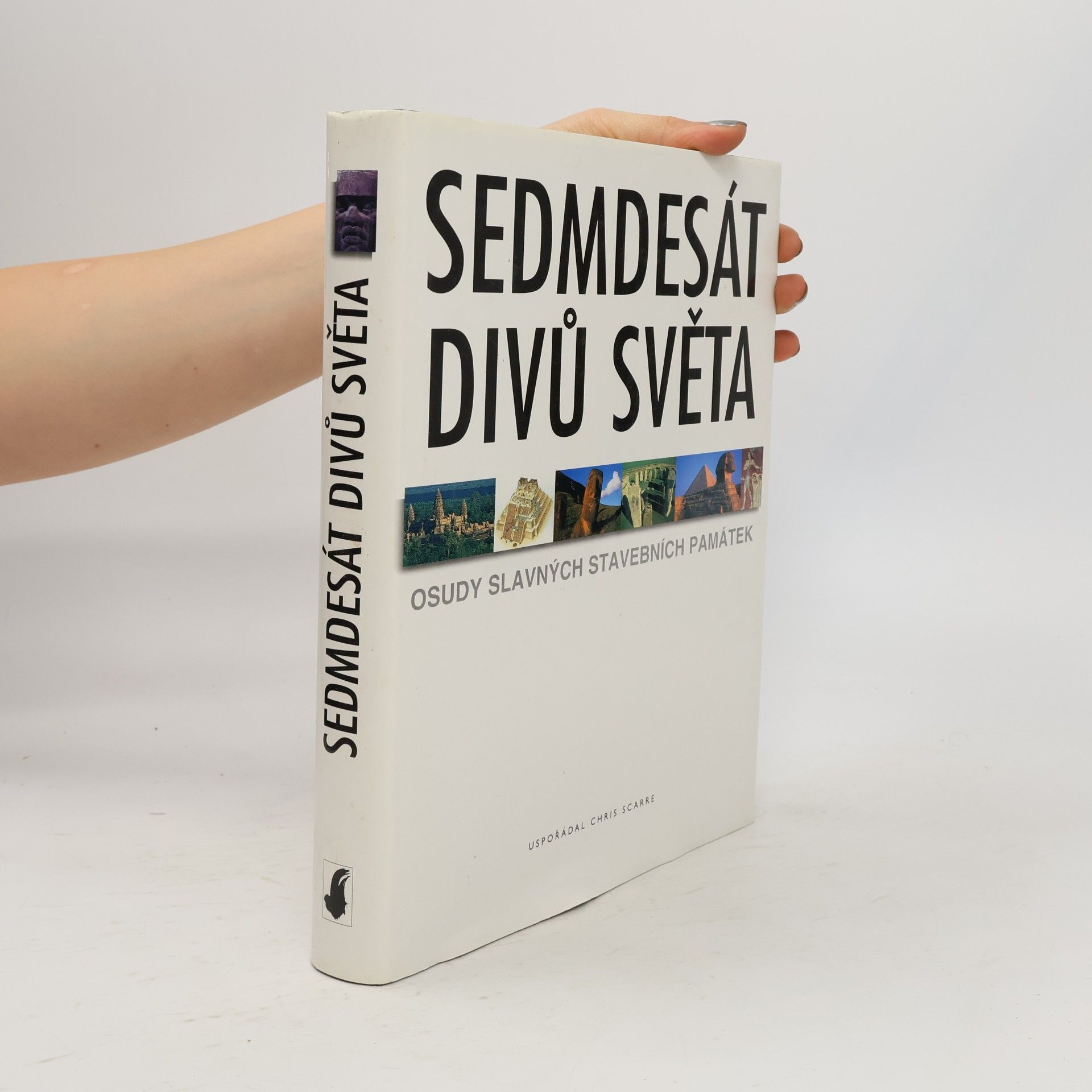 Christopher Scarre Sedmdesát divů světa. Osudy slavných stavebních památek