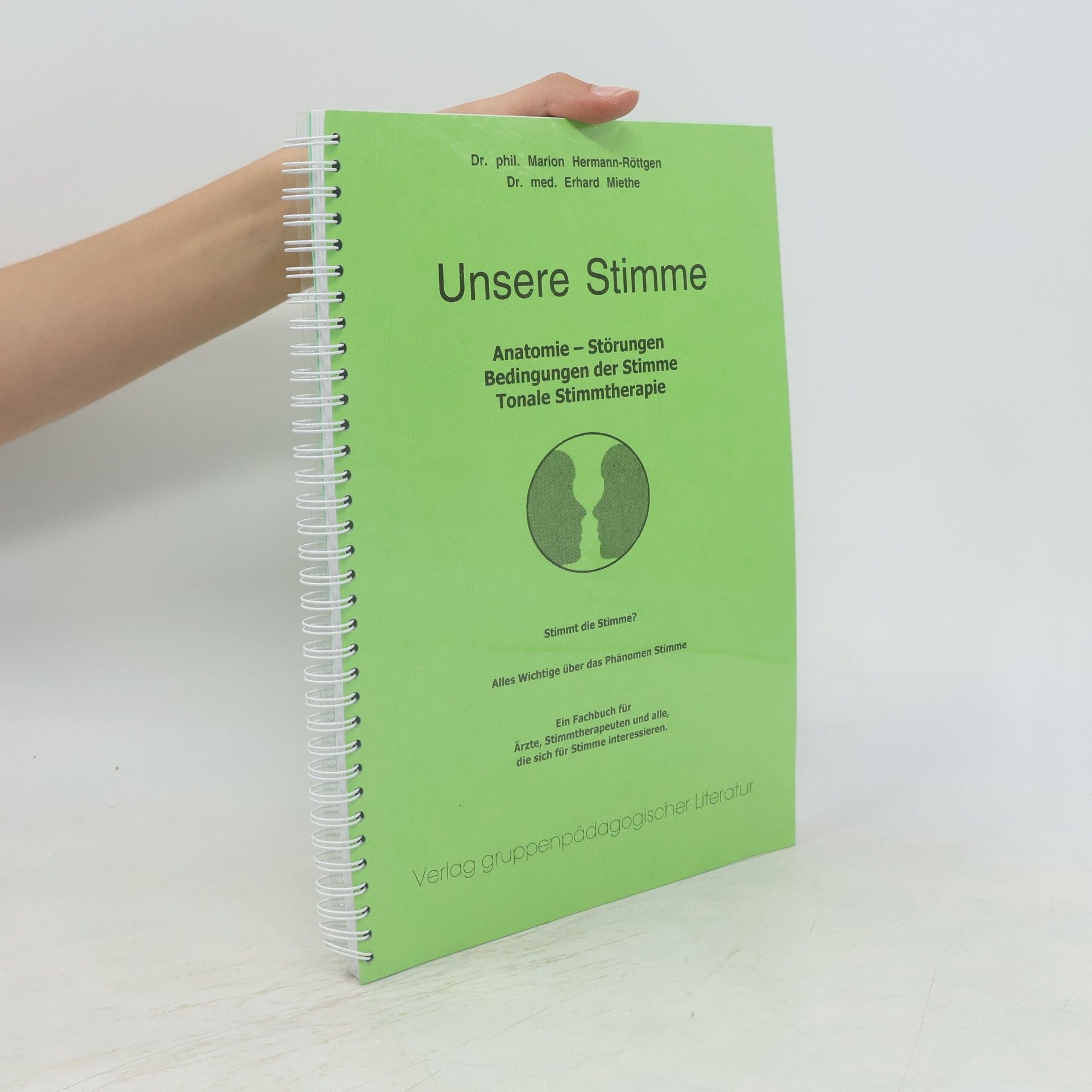 Erhard Miethe Unsere Stimme: Anatomie. Störungen. Bedingungen der Stimme. Tonale Stimmtherapie. Alles Wichtige über das Phänomen Stimme