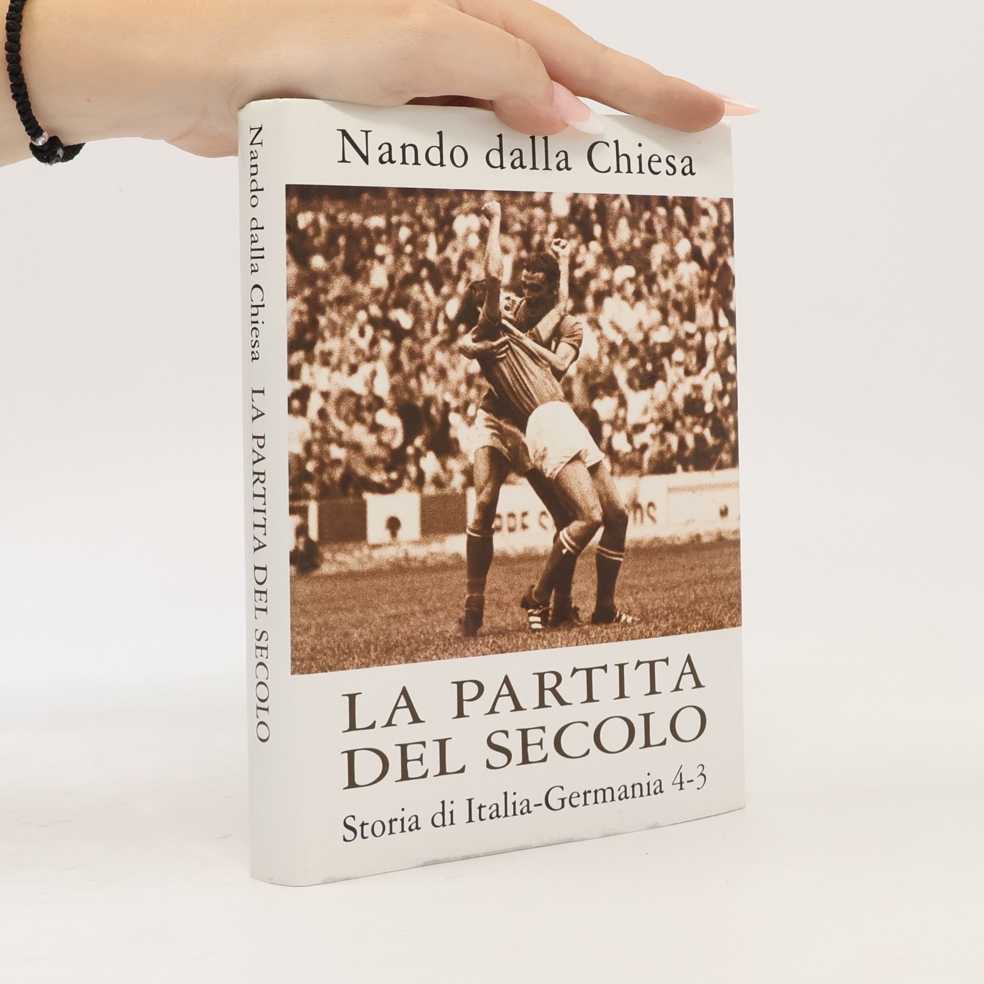 Nando Dalla Chiesa La partita del secolo. Storia di Italia-Germania 4-3