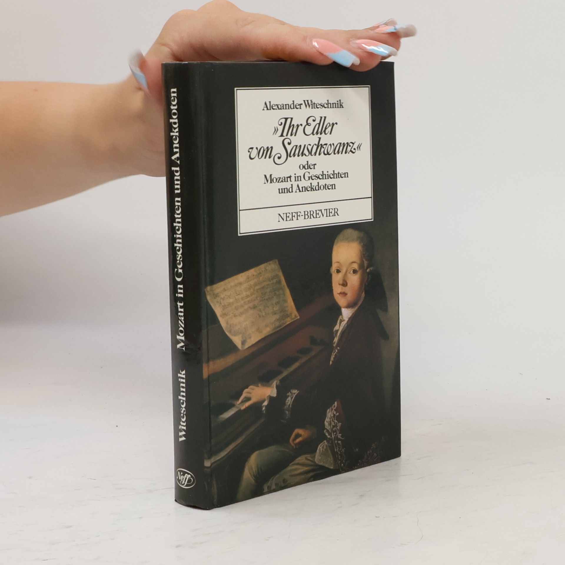 Alexander Witeschnik Ihr Edler von Sauschwanz ,oder, Mozart in Geschichten und Anekdoten
