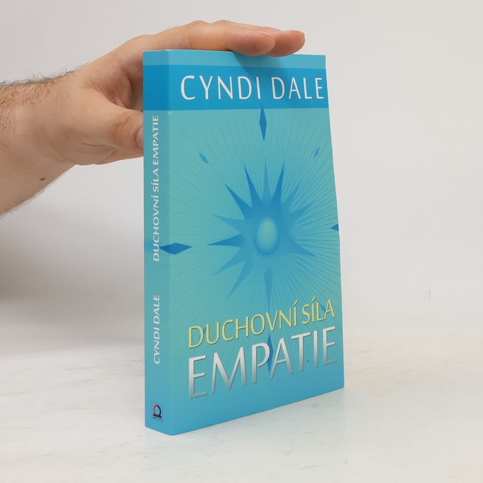 Cyndi Dale Duchovní síla empatie: Rozvíjejte své intuitivní dary k soucitnému propojení