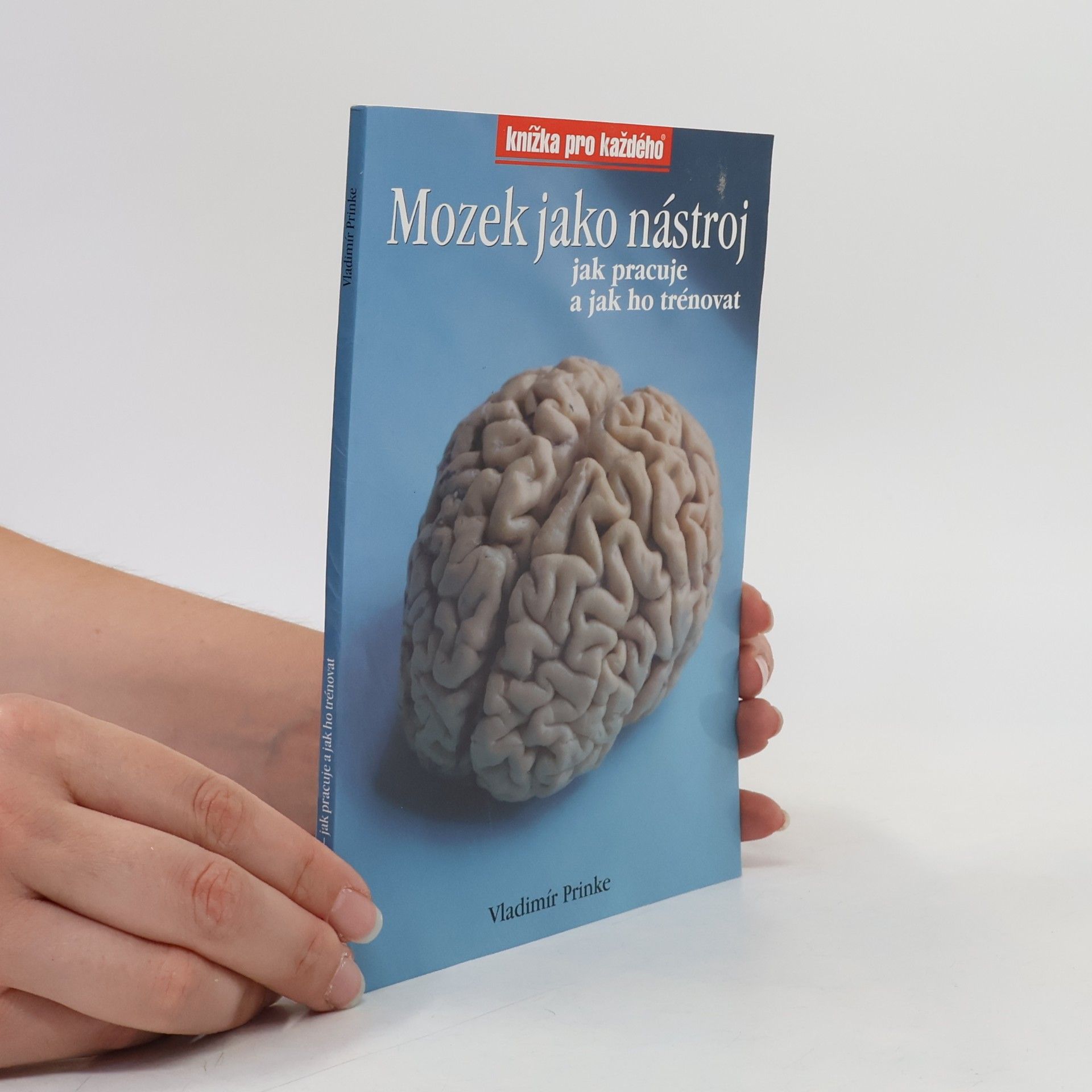 Vladimír Prinke Mozek jako nástroj, jak pracuje a jak ho trénovat