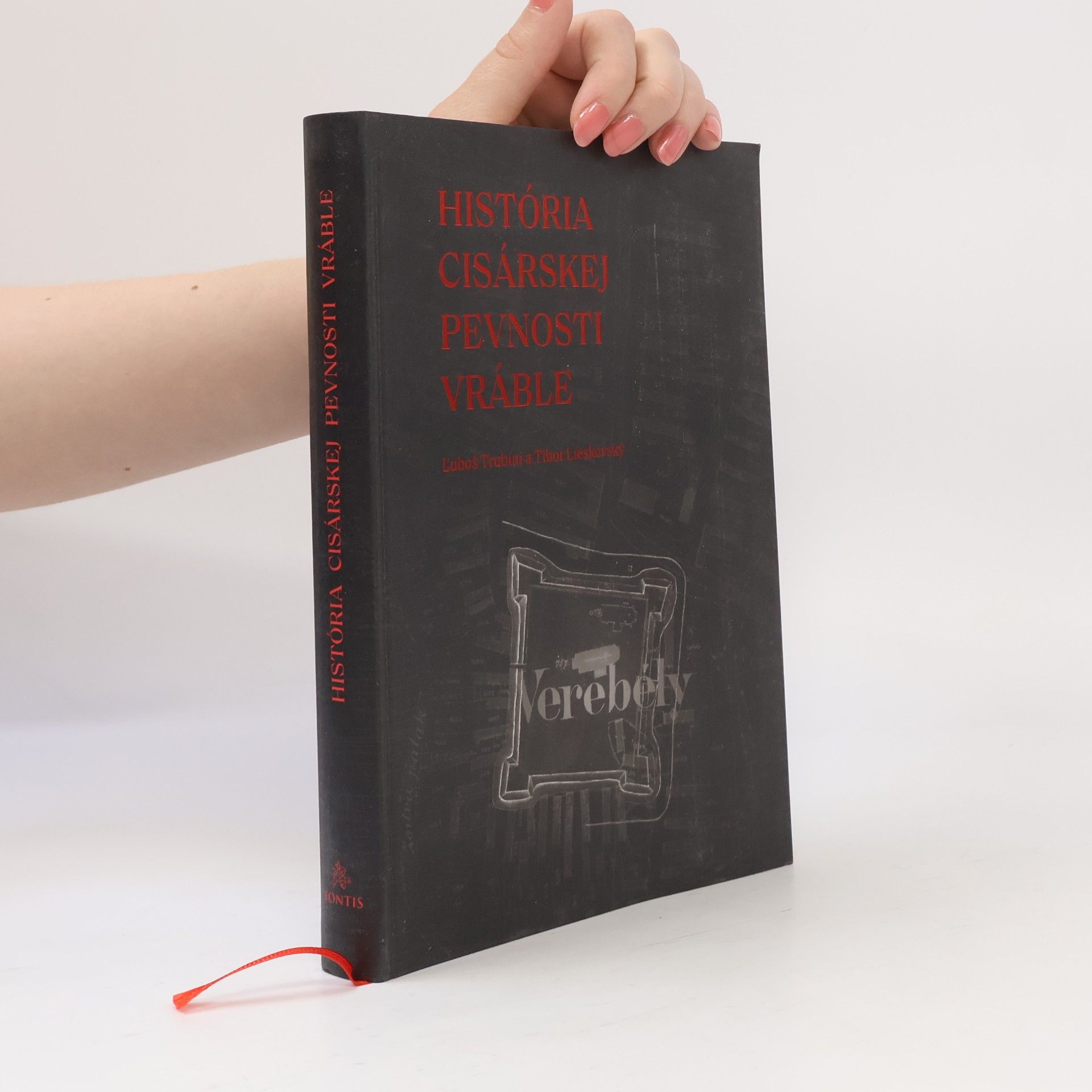 Tibor Lieskovský História cisárskej pevnosti Vráble