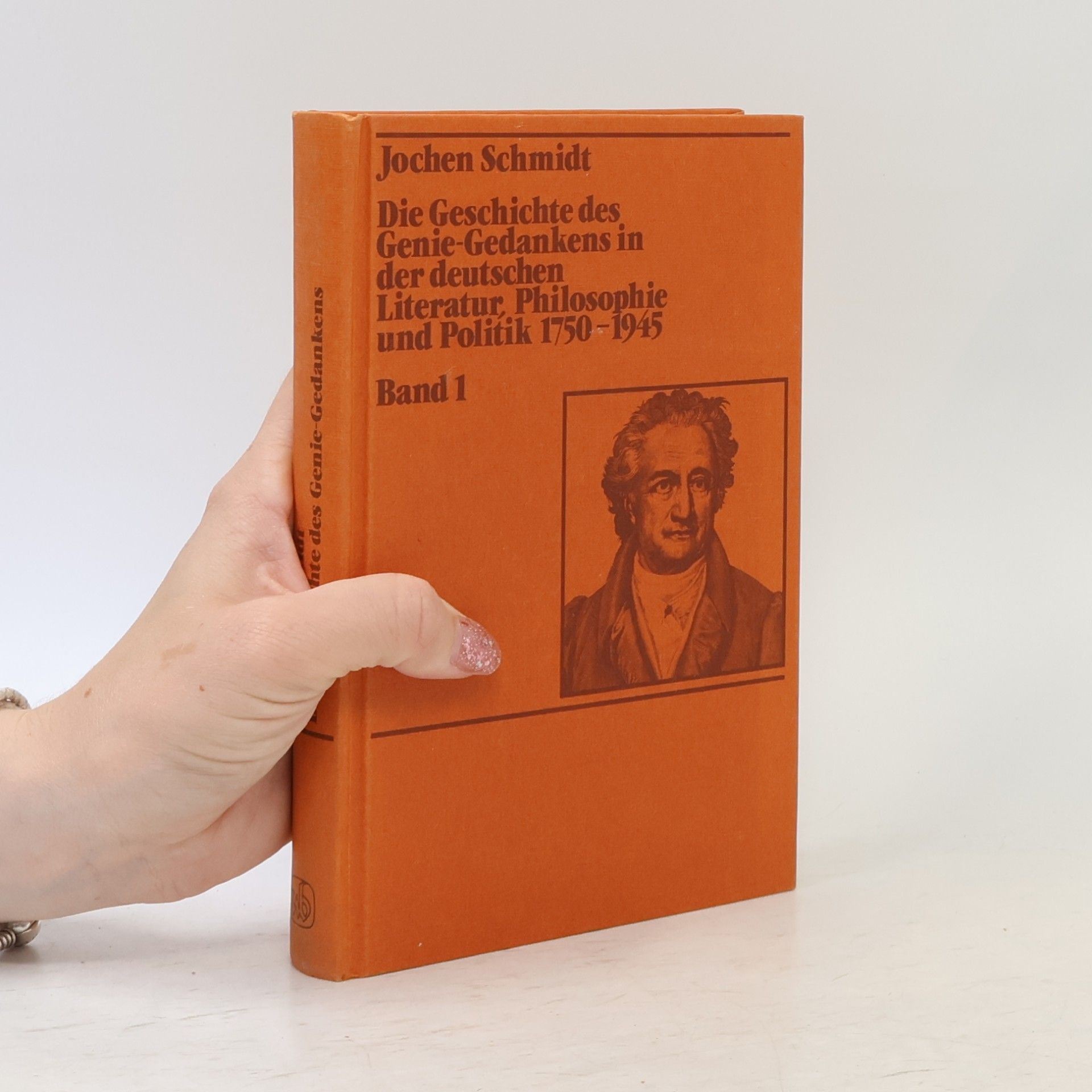 Jochen Schmidt Die Geschichte des Genie-Gedankens in der deutschen Literatur, Philosophie und Politik 1750 - 1945 1