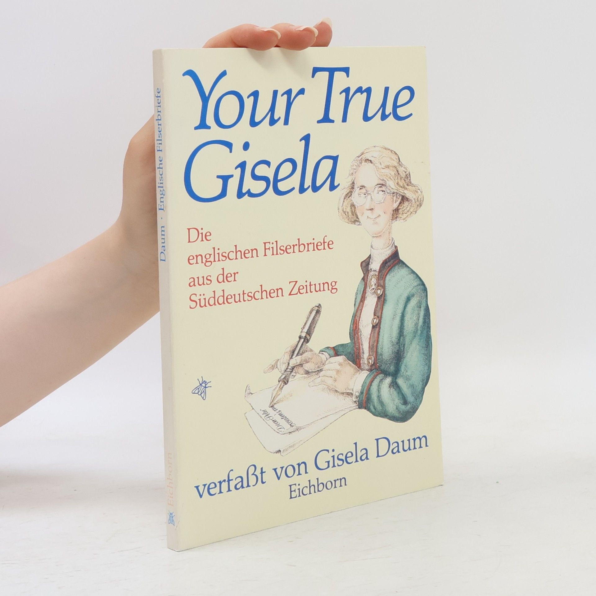 Gisela Daum Your true Gisela. Die englischen Filserbriefe aus der Süddeutschen Zeitung. Hrsg. v. Egbert von Meckinghausen