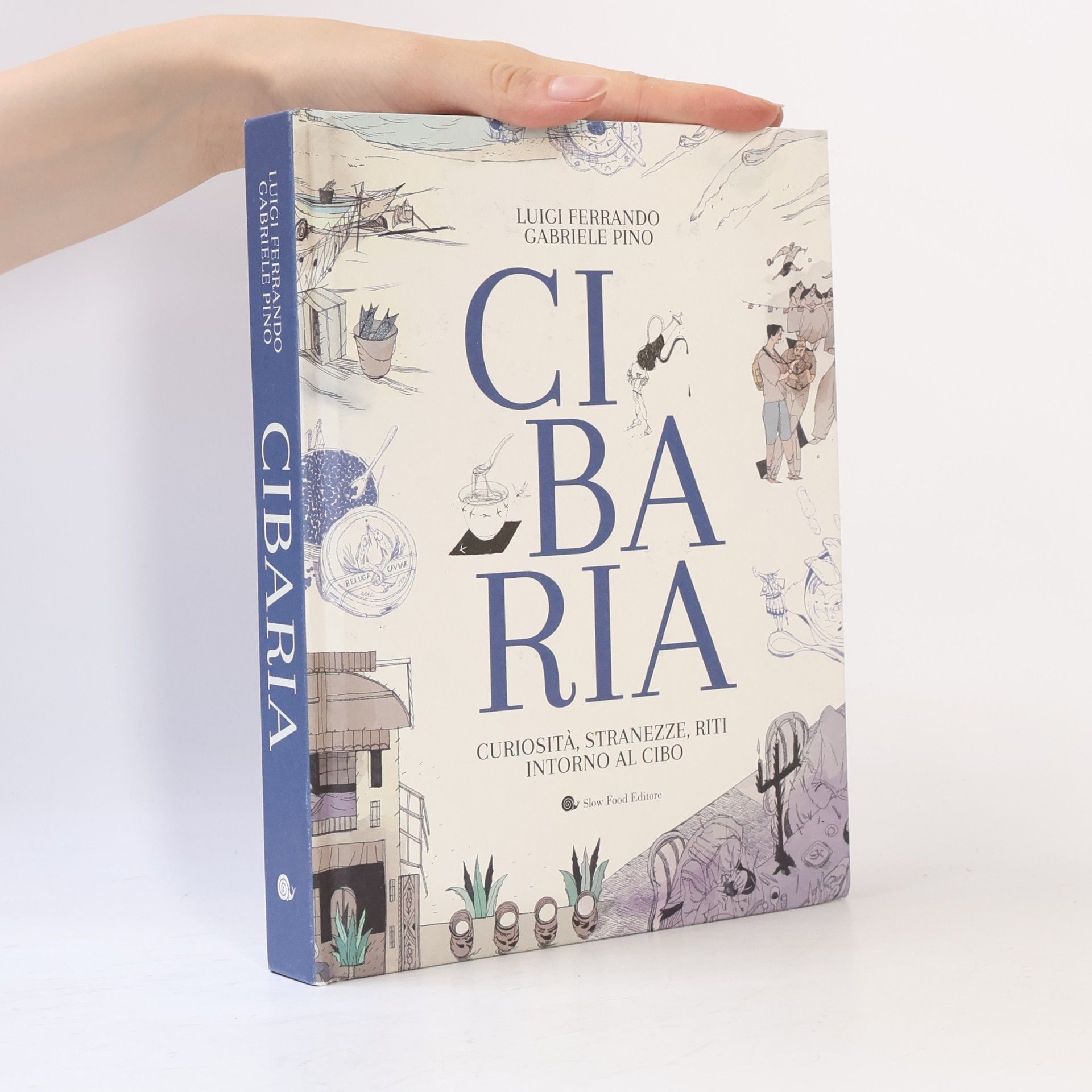 Gabriele Pino Cibaria. Curiosità, stranezze, riti intorno al cibo (Slowbook)