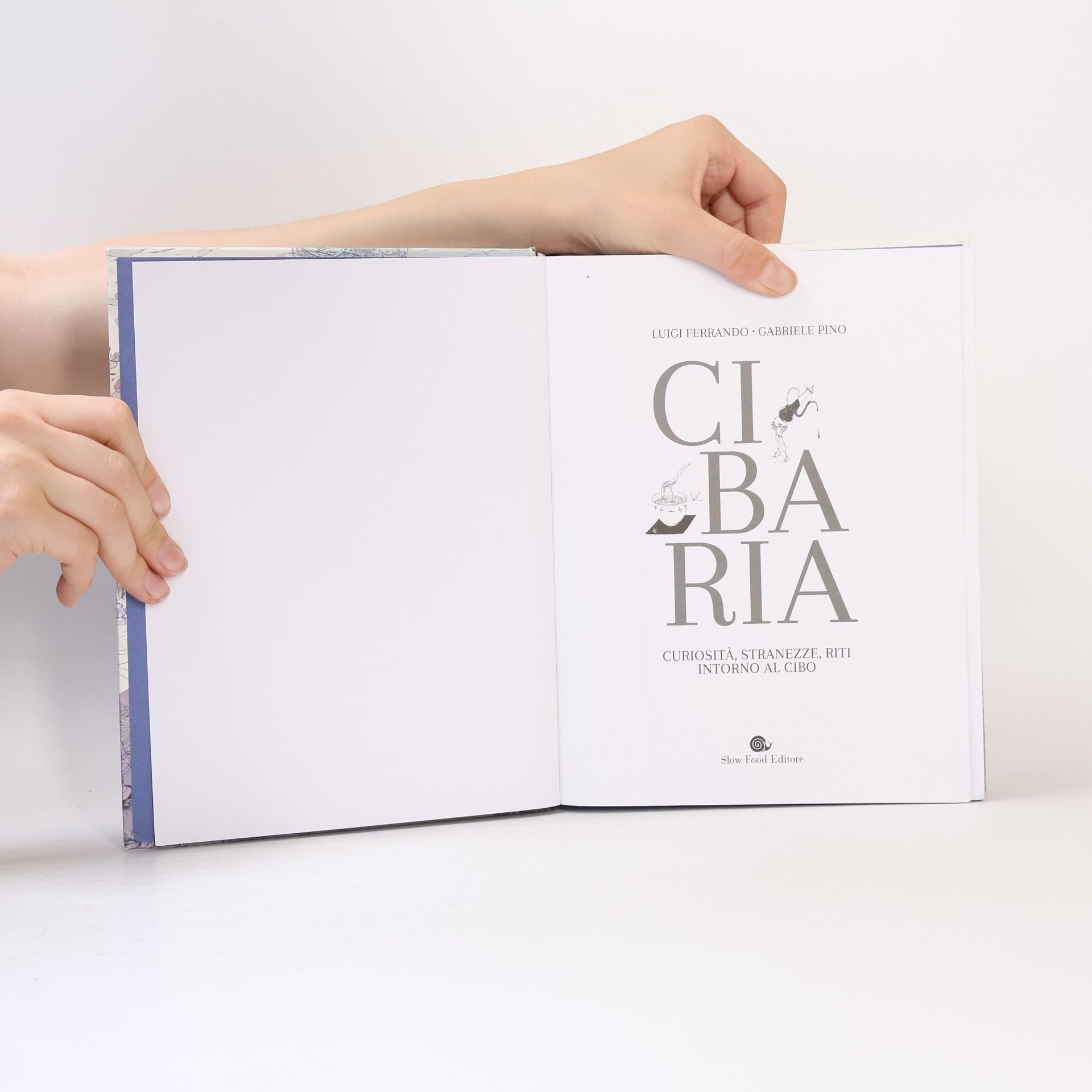 Luigi Ferrando  Cibaria. Curiosità, stranezze, riti intorno al cibo (Slowbook)