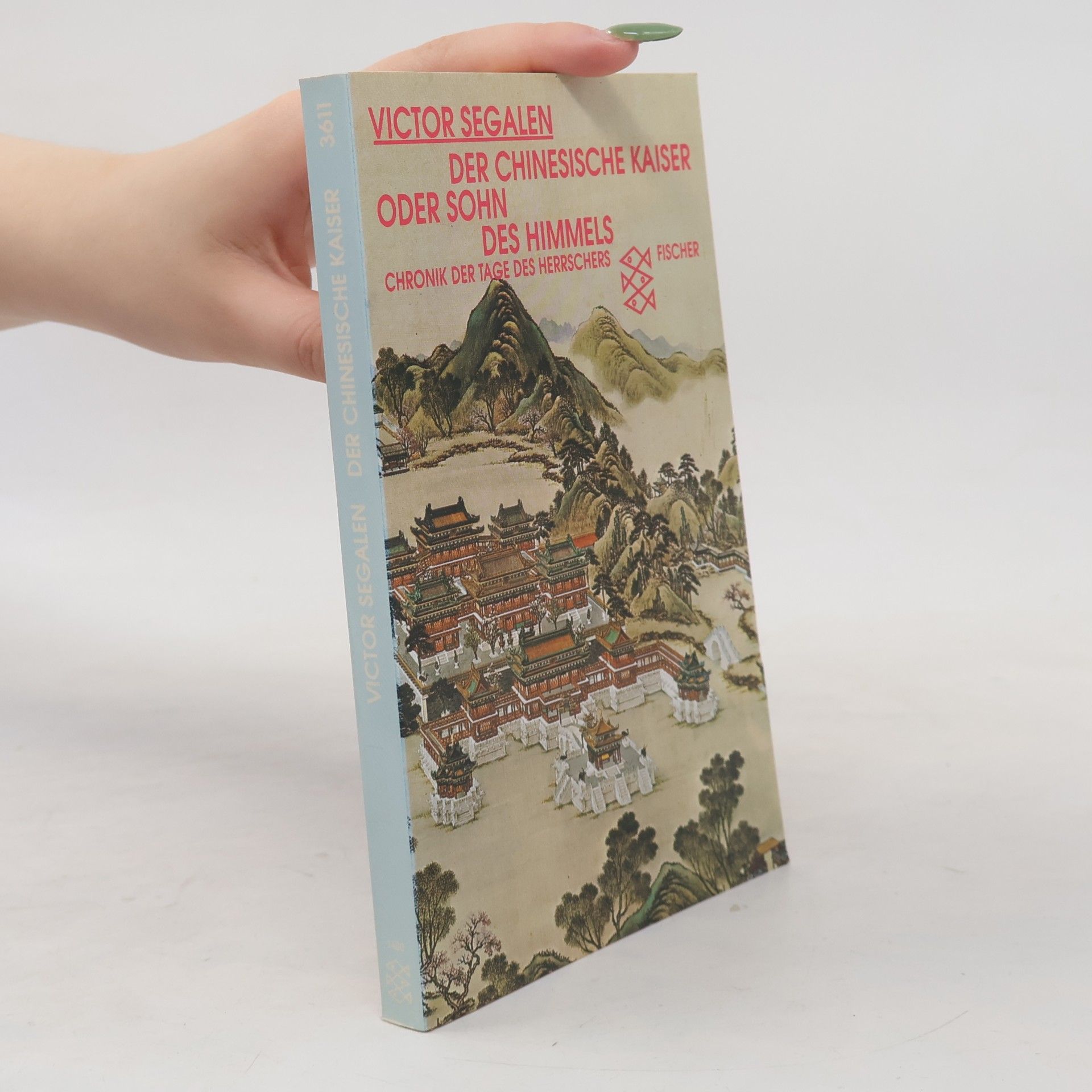 Victor Segalen Der chinesische Kaiser oder Sohn des Himmels. Chronik der Tage eines Herrschers
