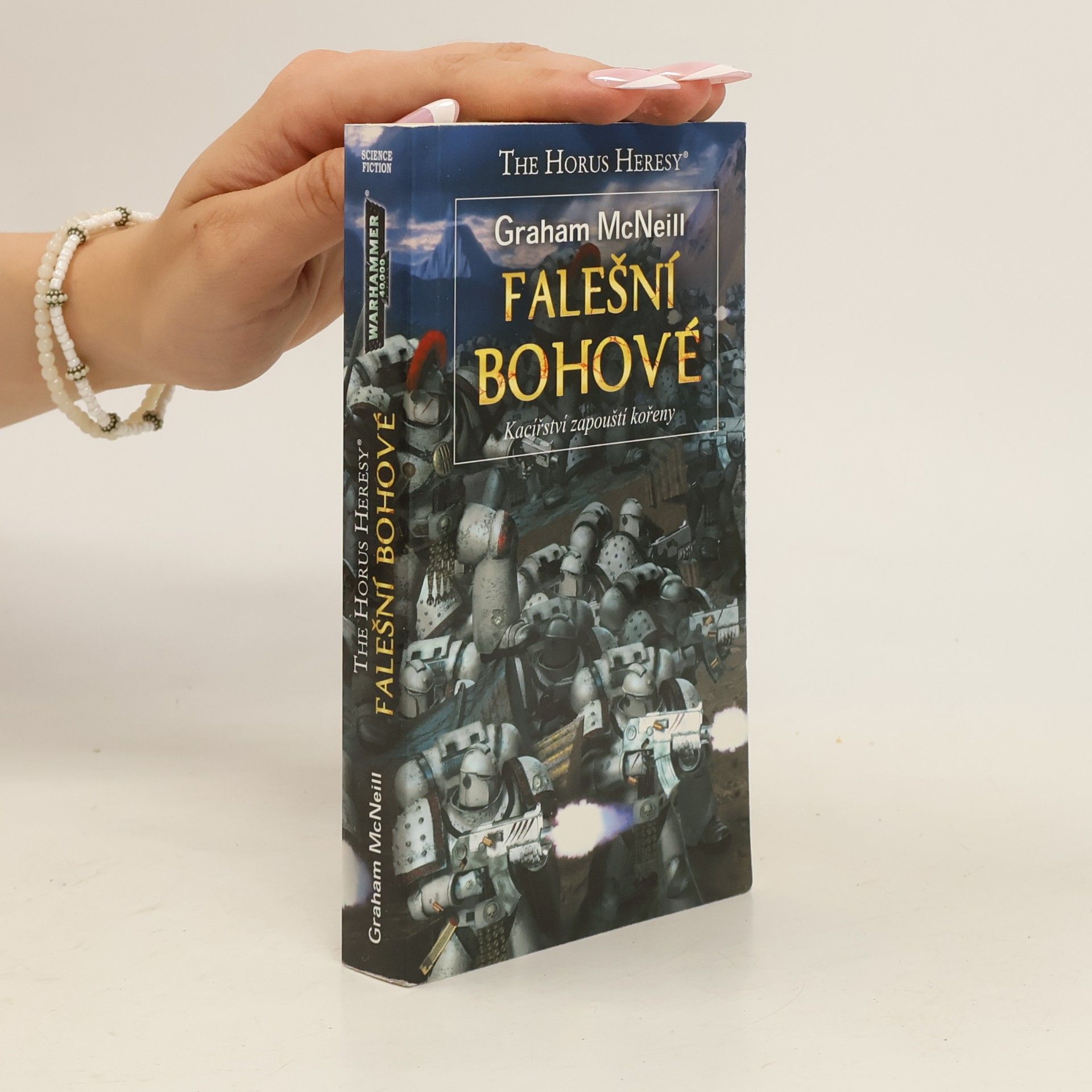 Graham McNeill Falešní bohové : kacířství zapouští kořeny