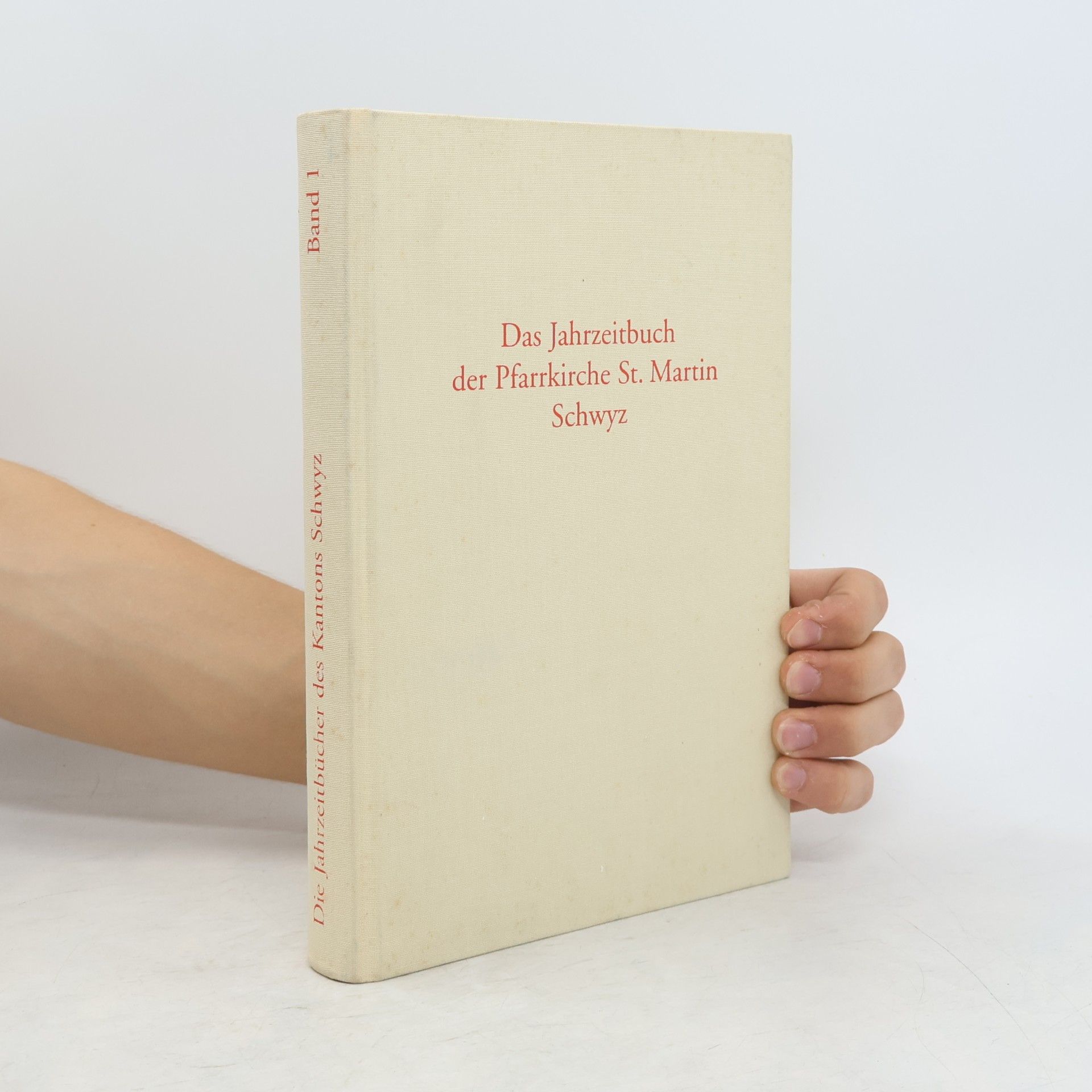 Franz Auf der Maur Die Jahrzeitbücher des Kantons Schwyz - 1: Das Jahrzeitbuch der Pfarrkirche St. Martin Schwyz