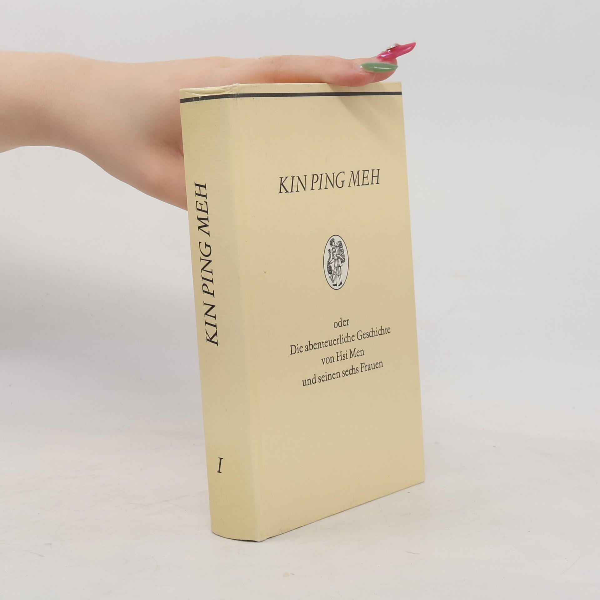 Franz Kuhn Kin Ping Meh. Oder Die abenteuerliche Geschichte von Hsi Men und seinen sechs Frauen I.