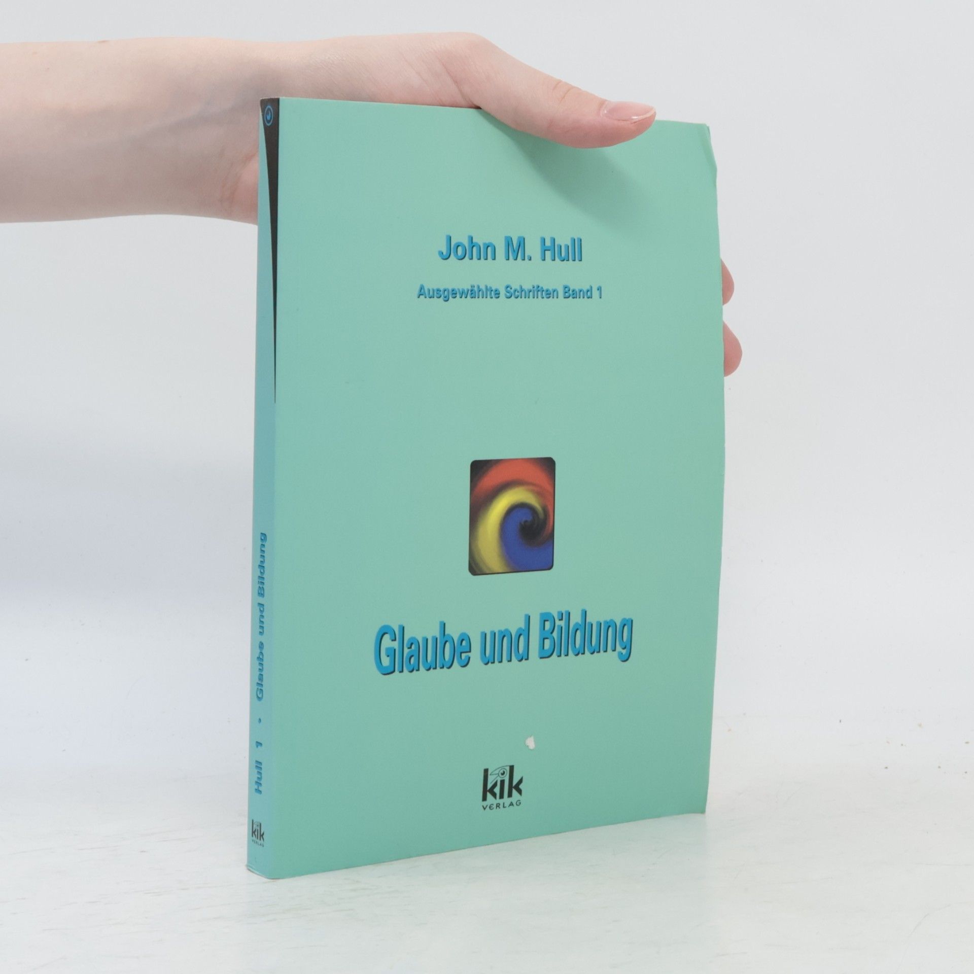 Ausgewählte Schriften - 1: Glaube und Bildung