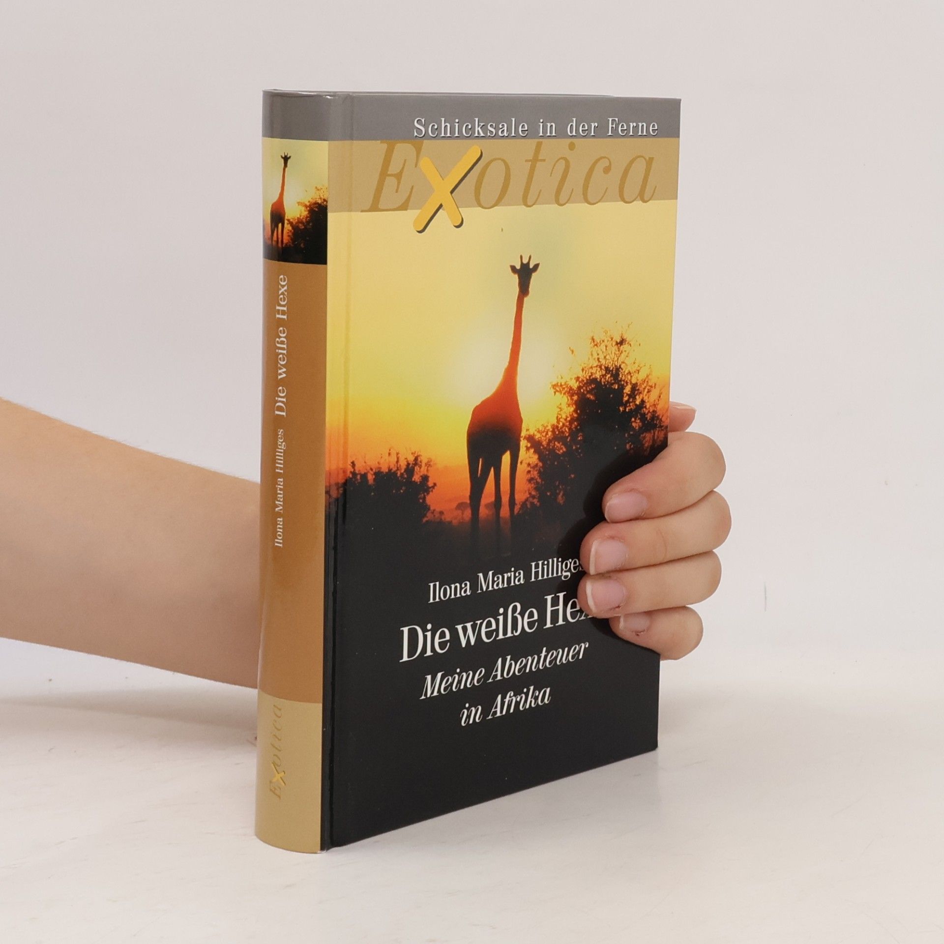Ilona Maria Hilliges Die weiße Hexe. Meine Abenteuer in Afrika