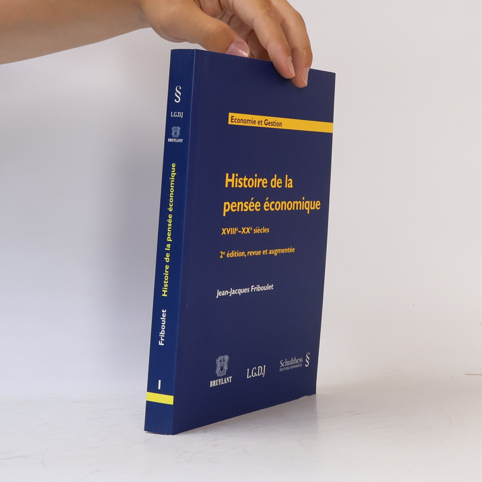Jean-Jacques Friboulet Économie et Gestion: Histoire de la pensée économique XVIIIe-XXe siècles - 2ème édition, revue et augmentée