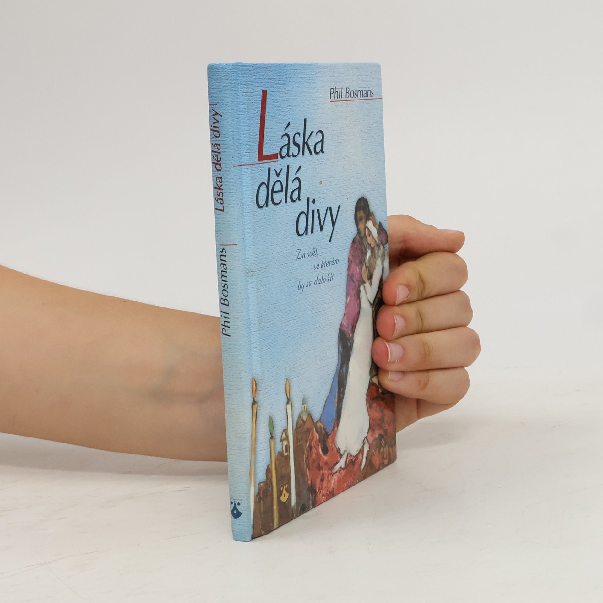 Phil Bosmans Láska dělá divy